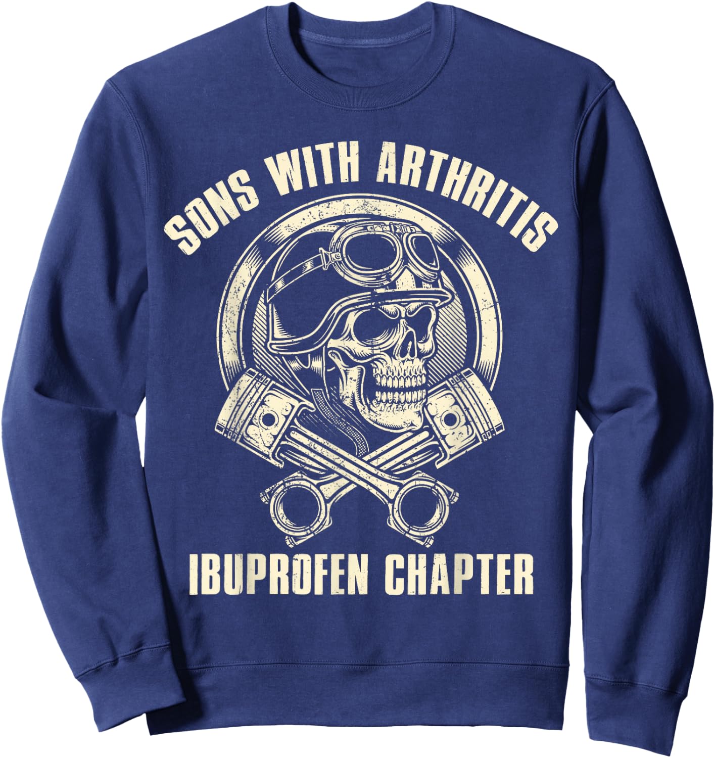 Job Mechanic Sons With Arthritis IBUPROFEN CHAPTER Funny Sweatshirt - Sweatshirt | Navy