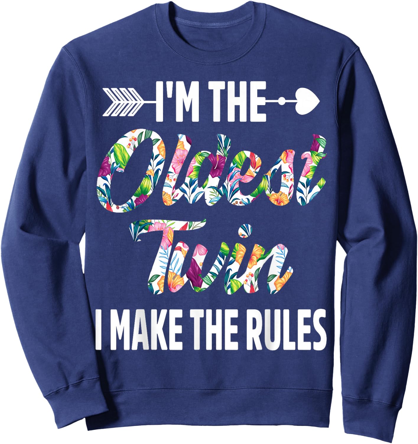I'm The Oldest Twin I Make The Rules Sibling Birthday Twins Sweatshirt - Sweatshirt | Navy