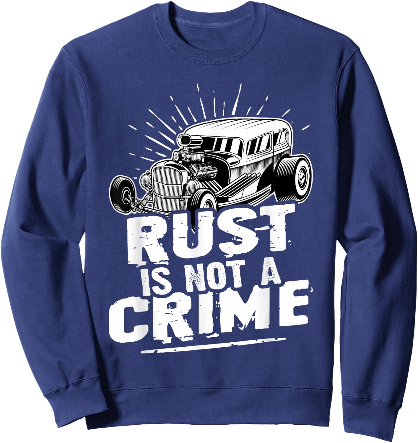Hot Rods: Rust Is Not A Crime Sweatshirt - Sweatshirt | Navy