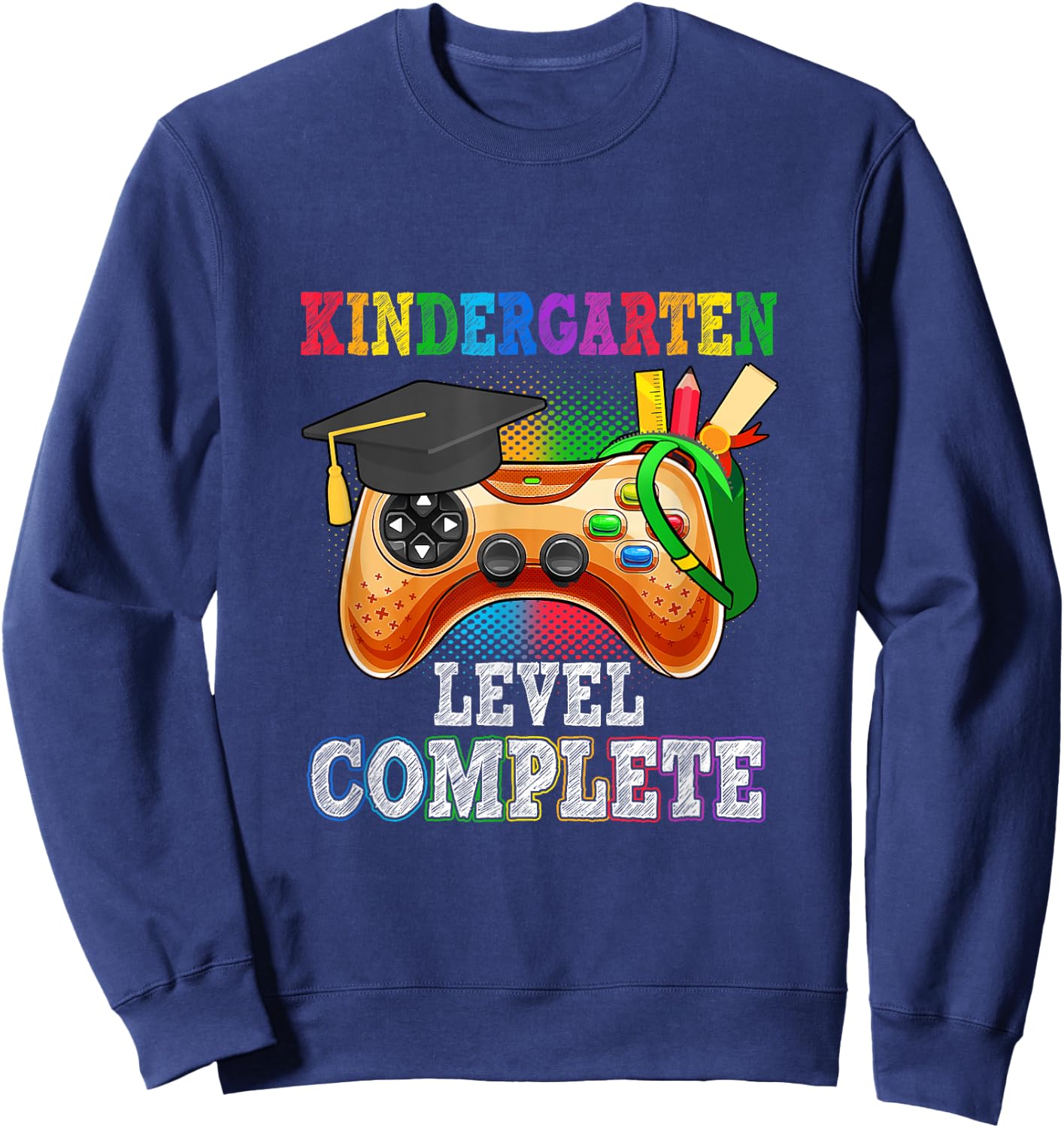Kindergarten Level Complete Last Day Of School Graduation Sweatshirt - Sweatshirt | Navy