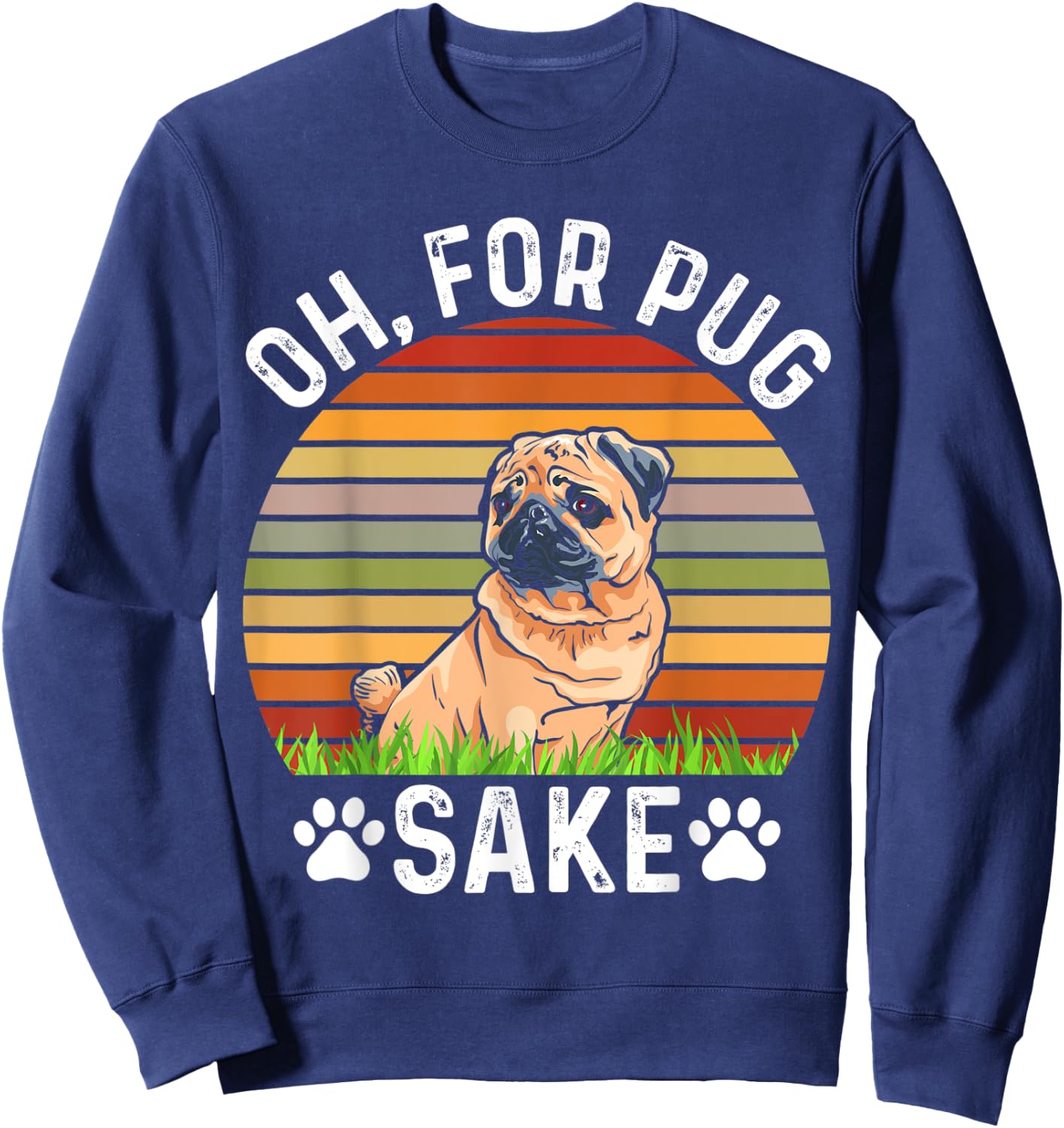 Oh, For Pug Sake, Cute Pug Dog Pugs Outfit Pugs Women Kids Sweatshirt - Sweatshirt | Navy