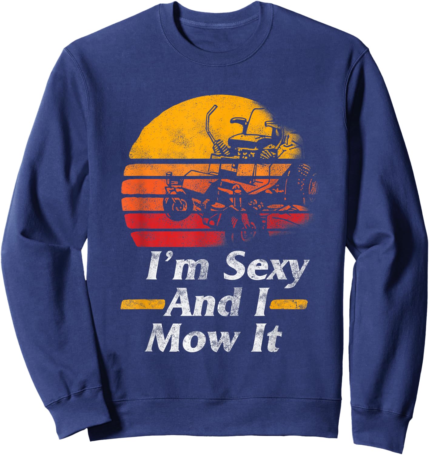 I'm Sexy I Mow It Lawn Mower Gardening Gift Women Sweatshirt - Sweatshirt | Navy
