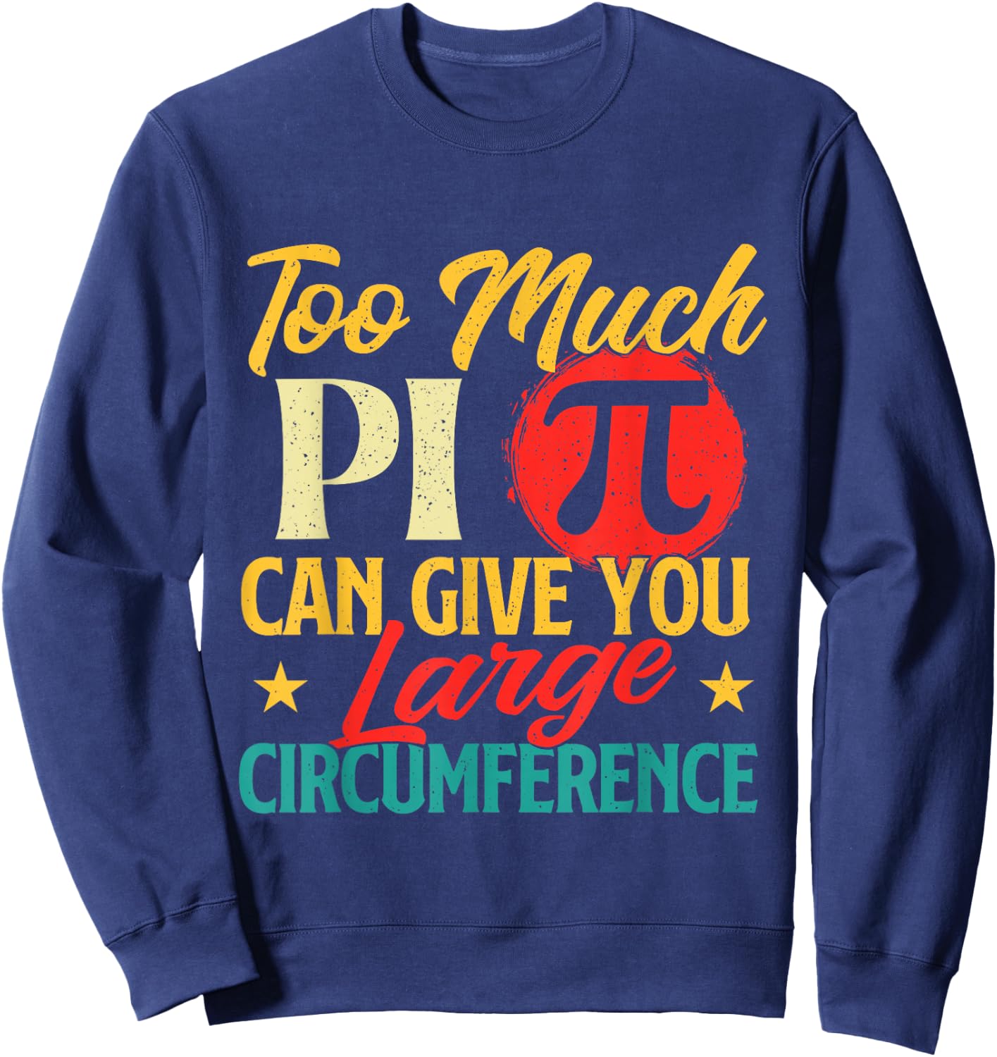 Too Much Pi - Science Pi Day Pi Symbol Math Lover Sweatshirt - Sweatshirt | Navy