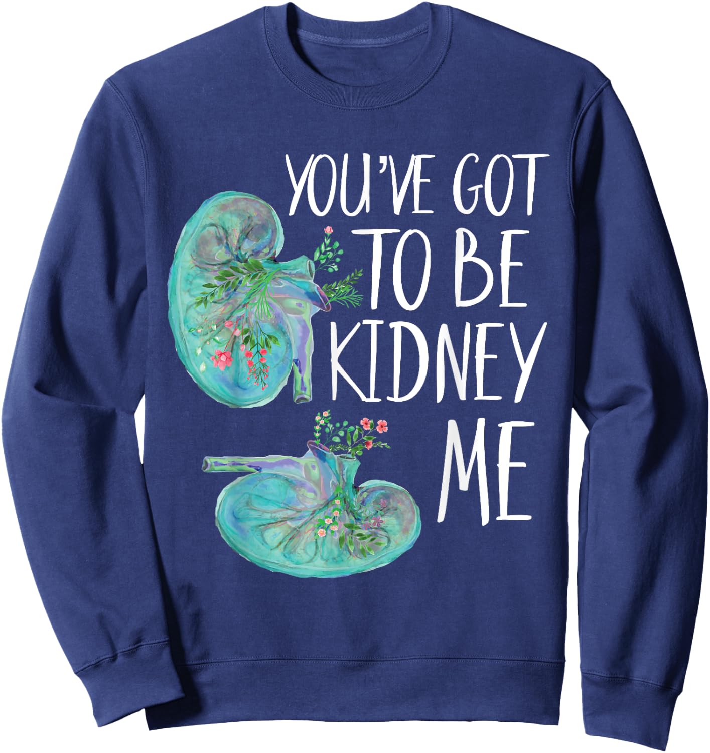 Kidney Pun Are You Kidney Me Dialysis Tech Nephrology Nurse Sweatshirt - Sweatshirt | Navy