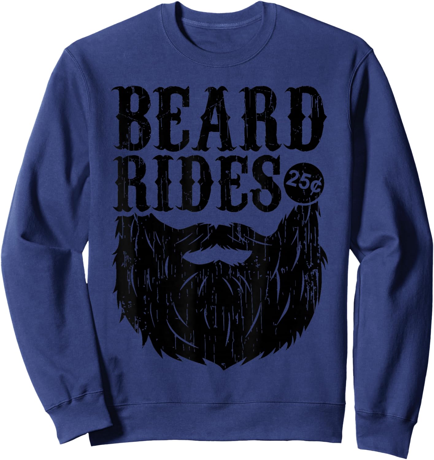 Funny Beard Gift Men Beard Rides 25 Cents Cool Bearded Man Sweatshirt - Sweatshirt | Navy