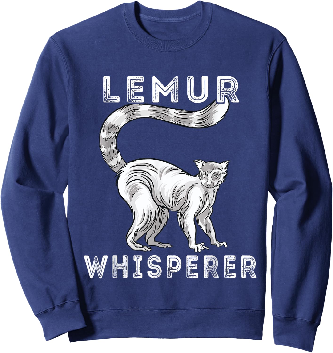 Lemur Whisperer Funny Lemur Lover Lemur Monkey Sweatshirt - Sweatshirt | Navy
