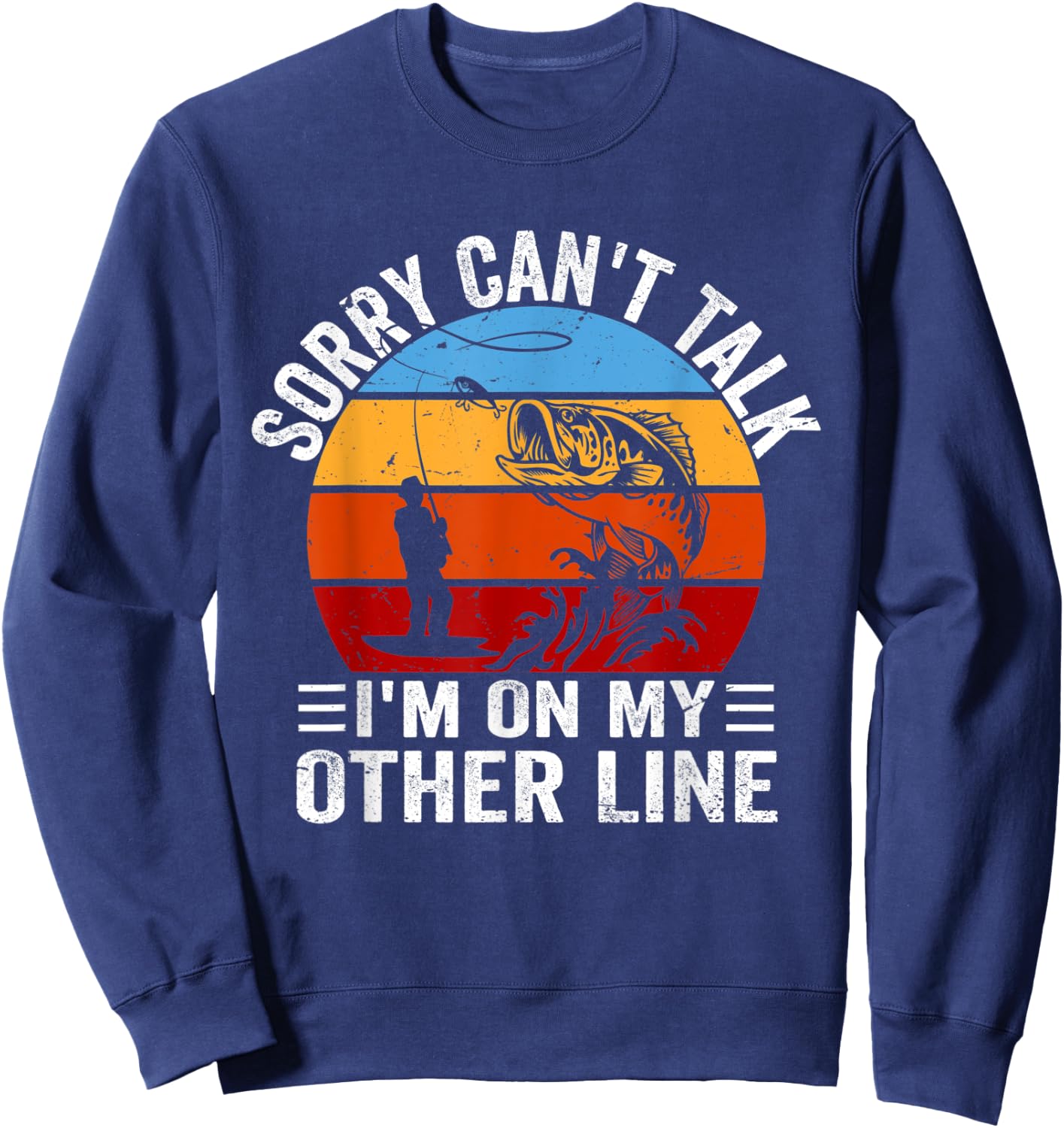 Funny Fisherman, Retro Sorry Can't Talk I'm On My Other Line Sweatshirt - Sweatshirt | Navy
