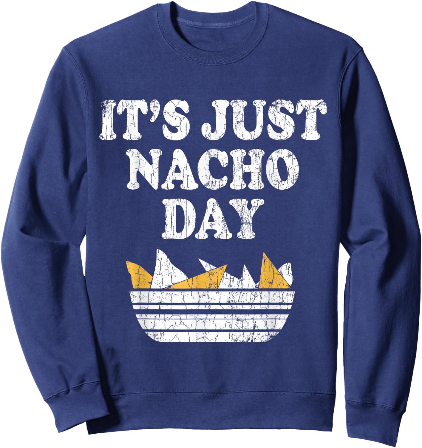 It's Just Nacho Day Funny Nachos Mexican Food Graphic Sweatshirt - Sweatshirt | Navy