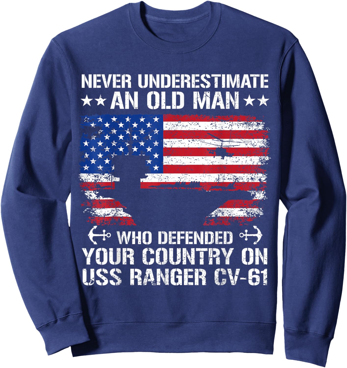 Never Underestimate an Old Man On USS Ranger CV-61 Aircraft Sweatshirt - Sweatshirt | Navy