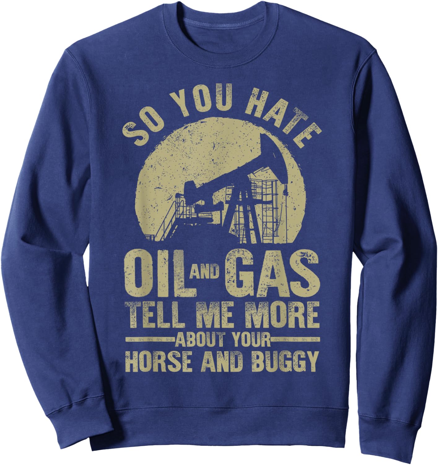 Funny Oilfield Art Dad Oil Rig Workers Roughnecks Sweatshirt - Sweatshirt | Navy