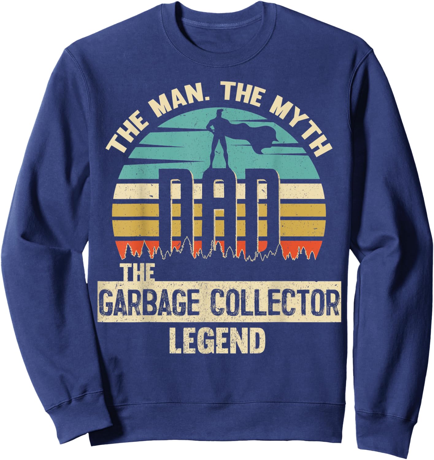 Man Myth Legend Dad GARBAGE COLLECTOR Sweatshirt - Sweatshirt | Navy