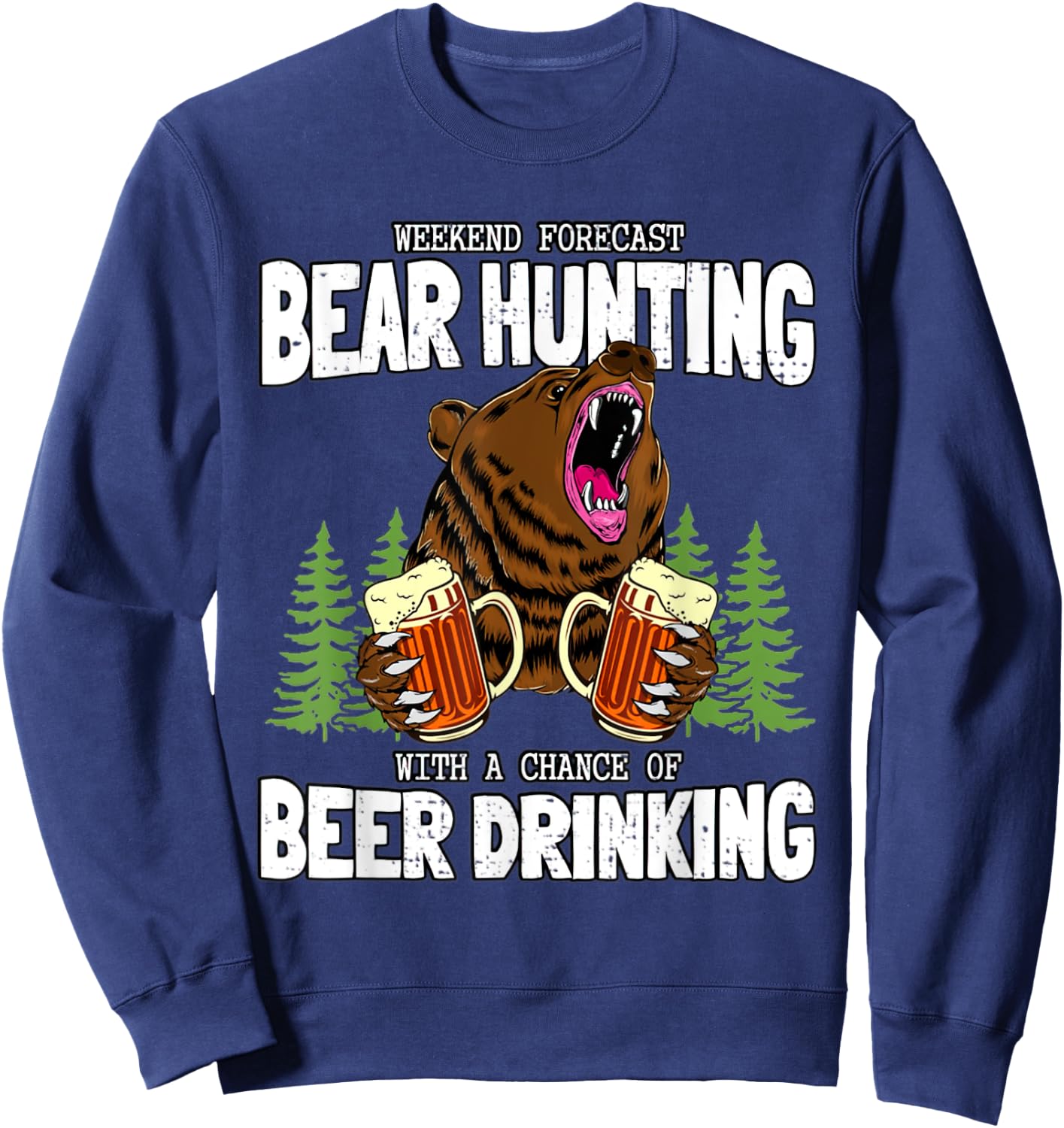 Bear Hunter And Beer Lover Camping Funny Hunting Sayings Sweatshirt - Sweatshirt | Navy