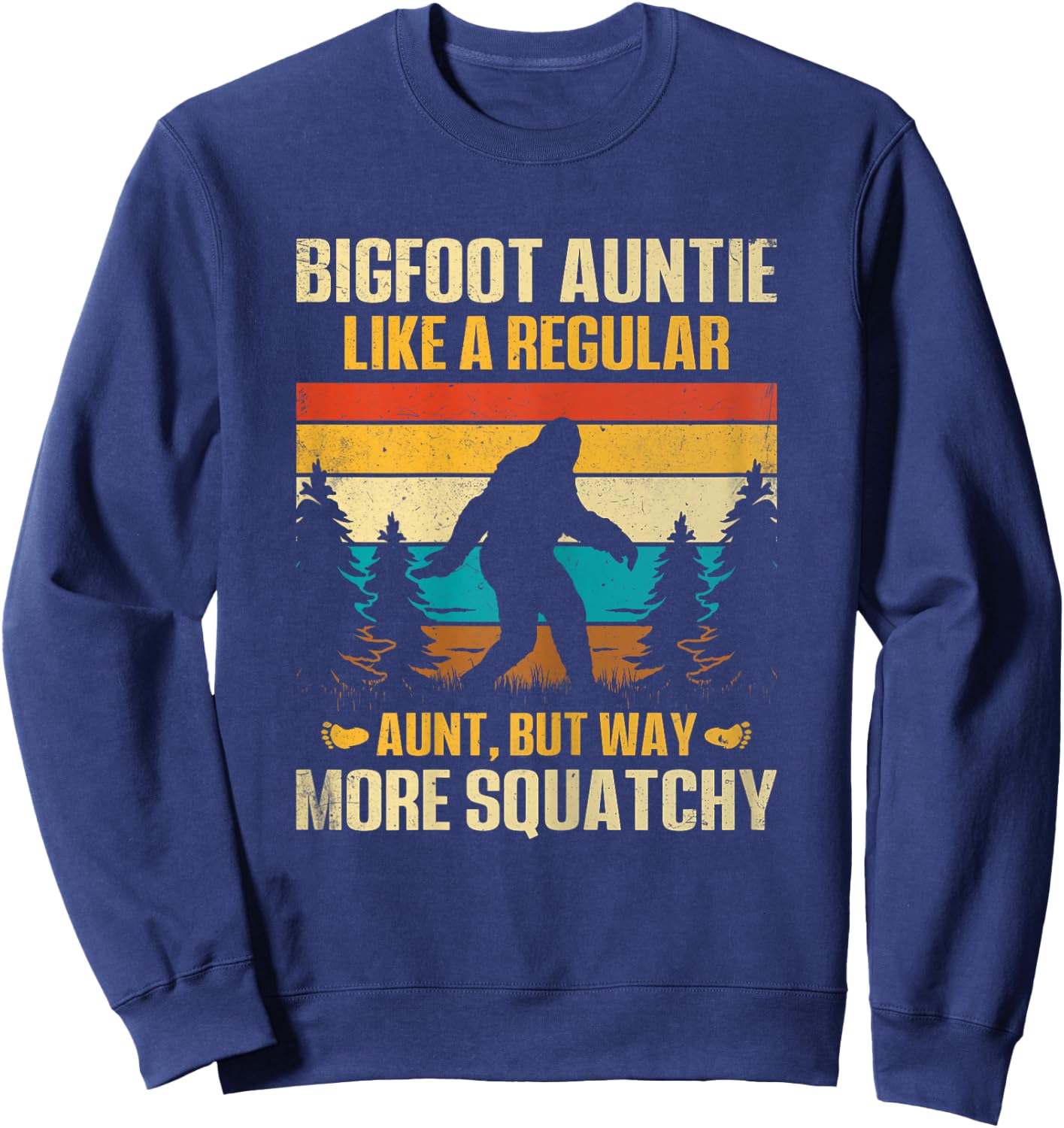 Bigfoot Auntie Like a Regular Aunt but Way More Squatchy Sweatshirt - Sweatshirt | Navy