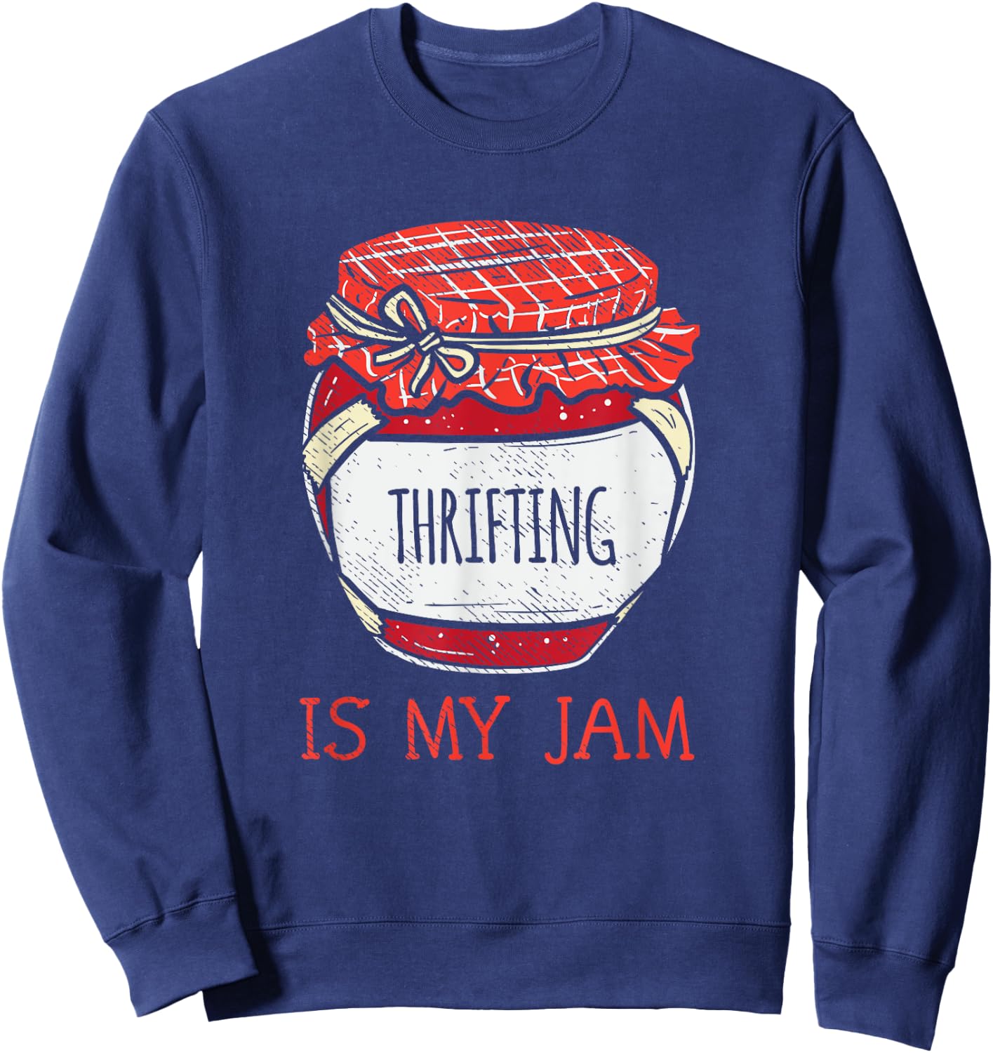 Fun Thrift Store Lover Meme Quote | Cute Thrifting Sweatshirt - Sweatshirt | Navy