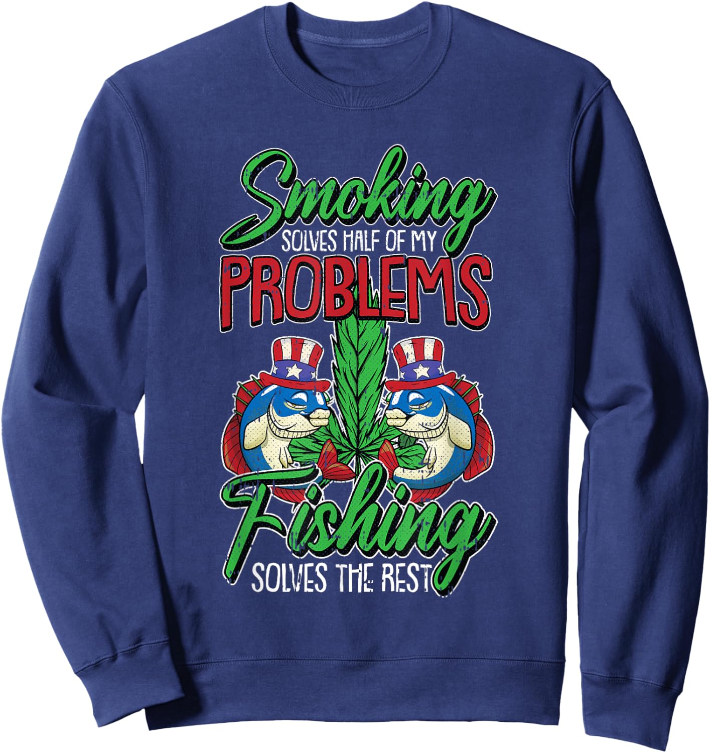 Fishing Solves The Rest 4th Of July Smoking Weed Fisherman Sweatshirt - Sweatshirt | Navy