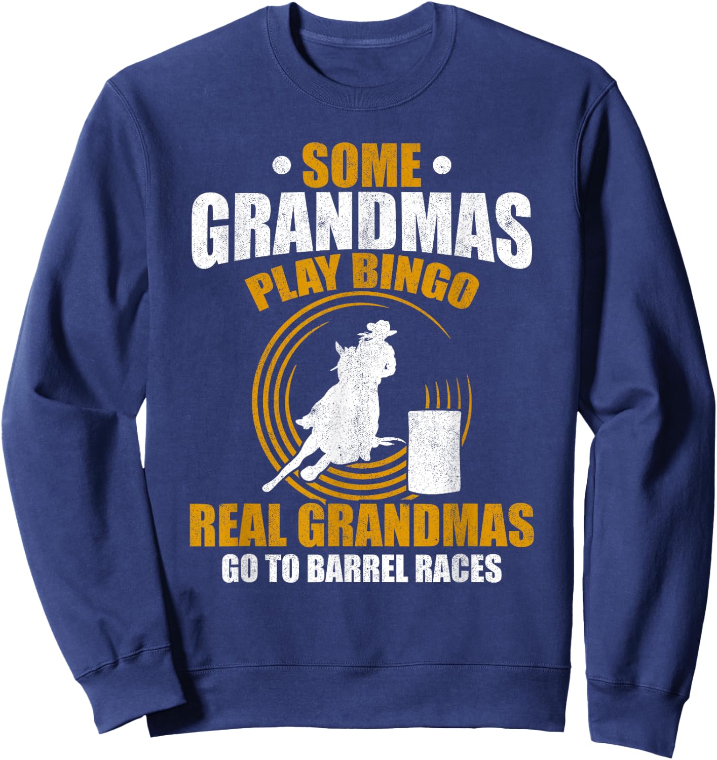 Rodeo Barrel Racer Grandmother Horse Grandma Barrel Racing Sweatshirt - Sweatshirt | Navy
