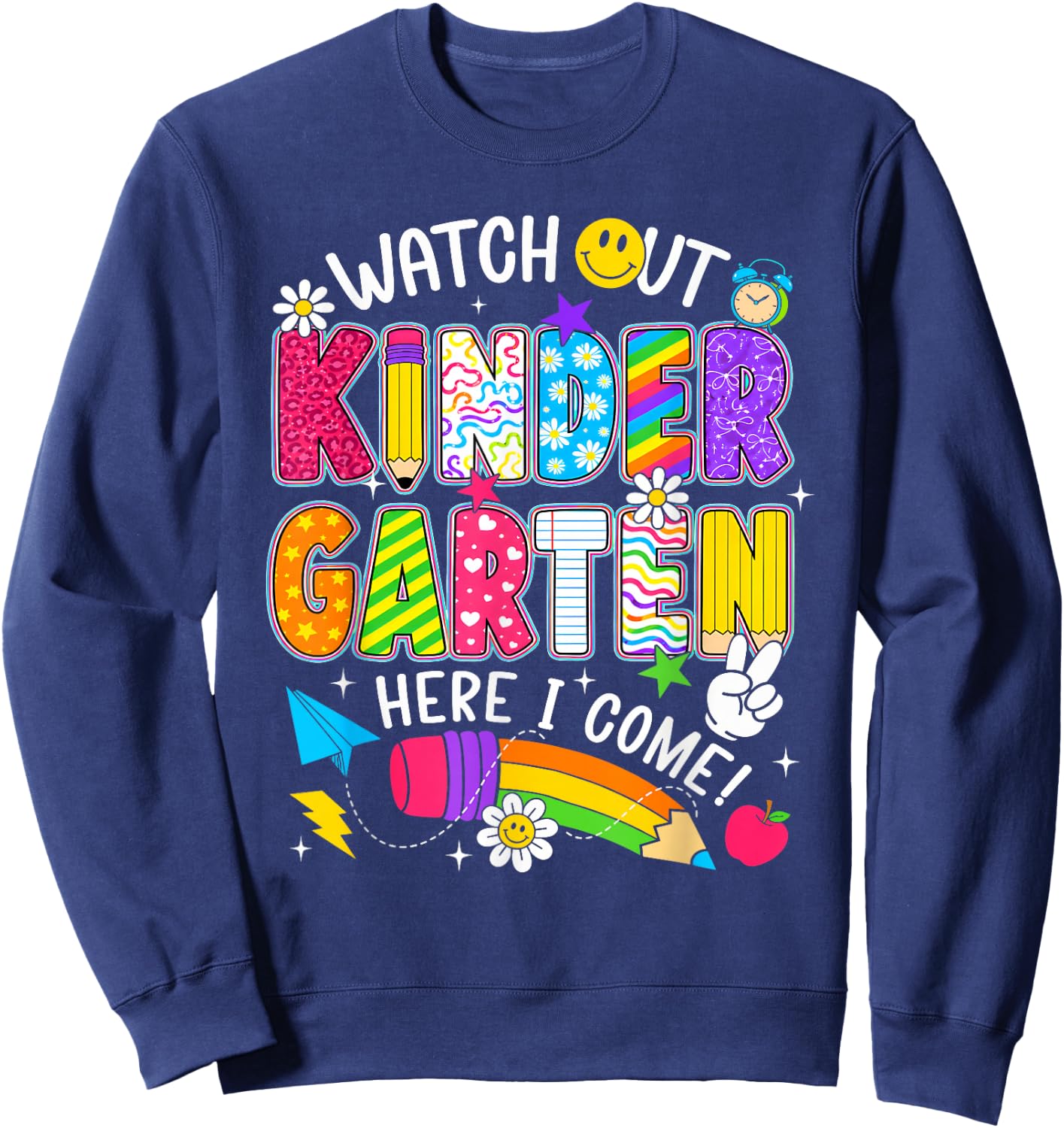 Watch Out Kindergarten Here I Come First Day of School Funny Sweatshirt - Sweatshirt | Navy