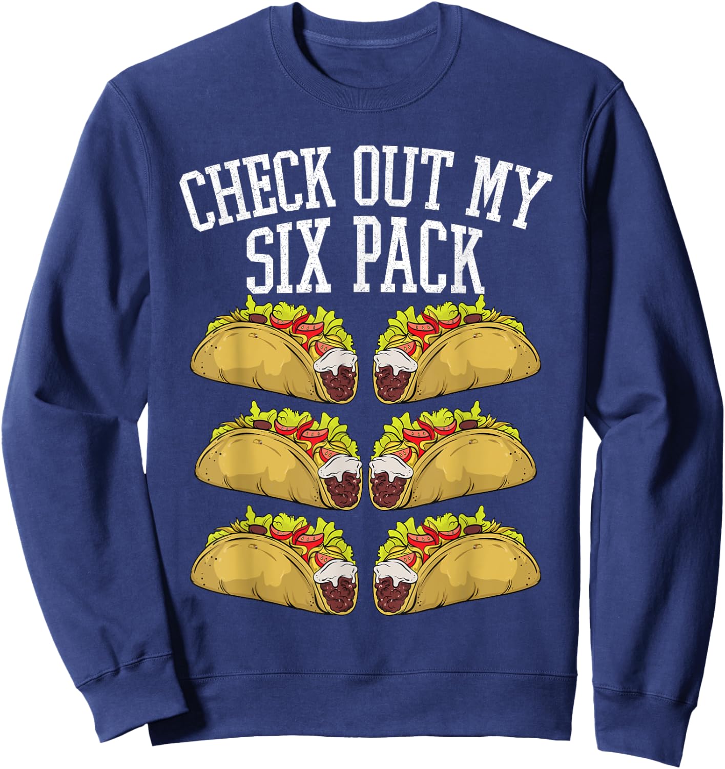 Fitness 6 Pack Tacos Funny Mexican Gym Top for Taco Lover Sweatshirt - Sweatshirt | Navy