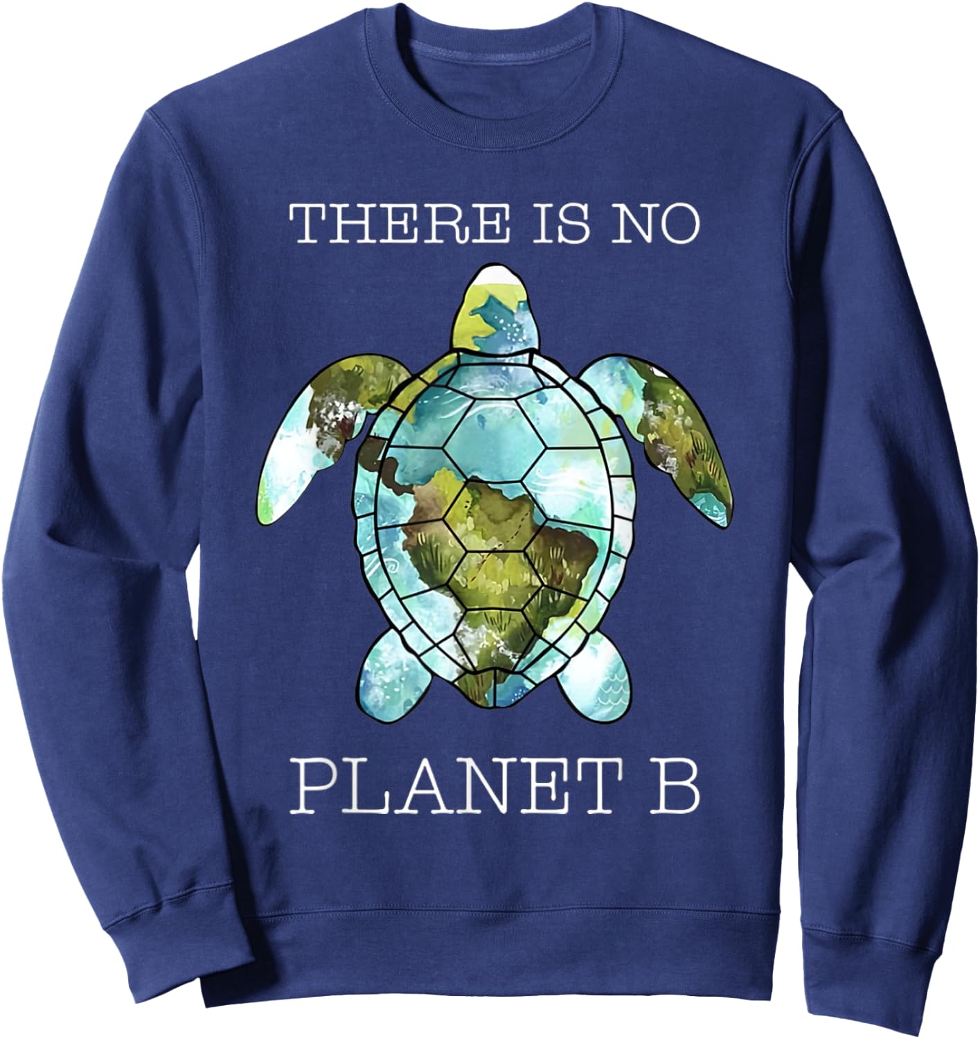 The Turtle There Is No Planet B Earth Day 2022 Sweatshirt - Sweatshirt | Navy