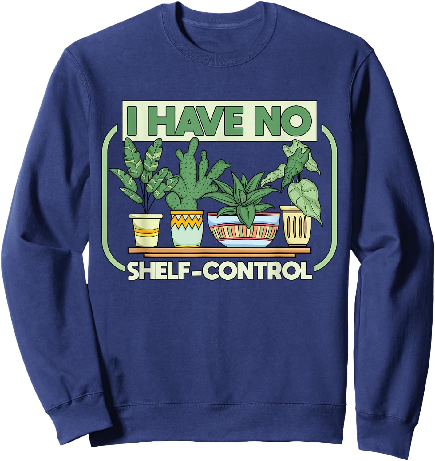 I have no shelf control Urban Jungle houseplants Sweatshirt - Sweatshirt | Navy