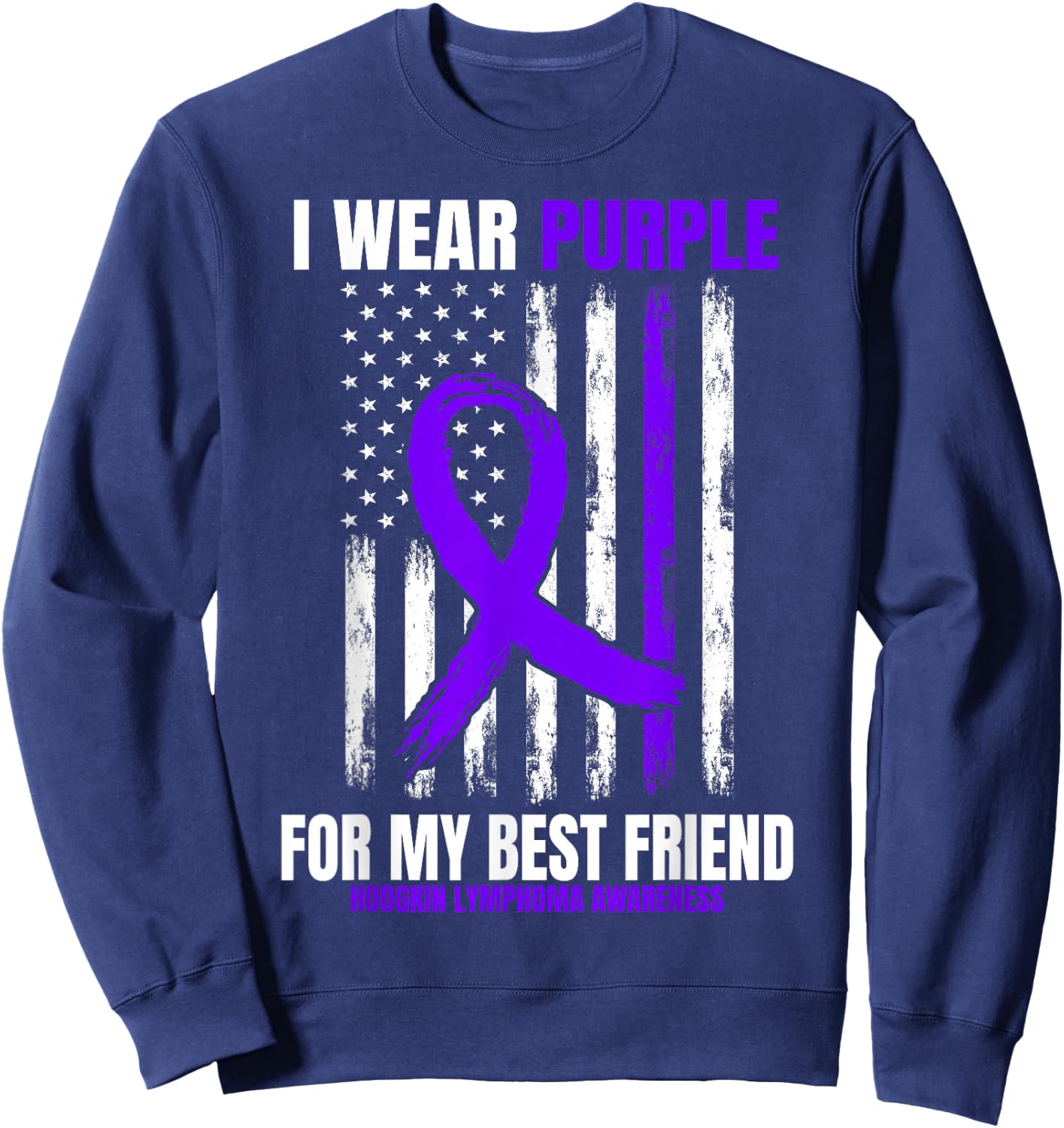 Purple Best Friend Hodgkins Lymphoma Awareness Products Flag Sweatshirt - Sweatshirt | Navy