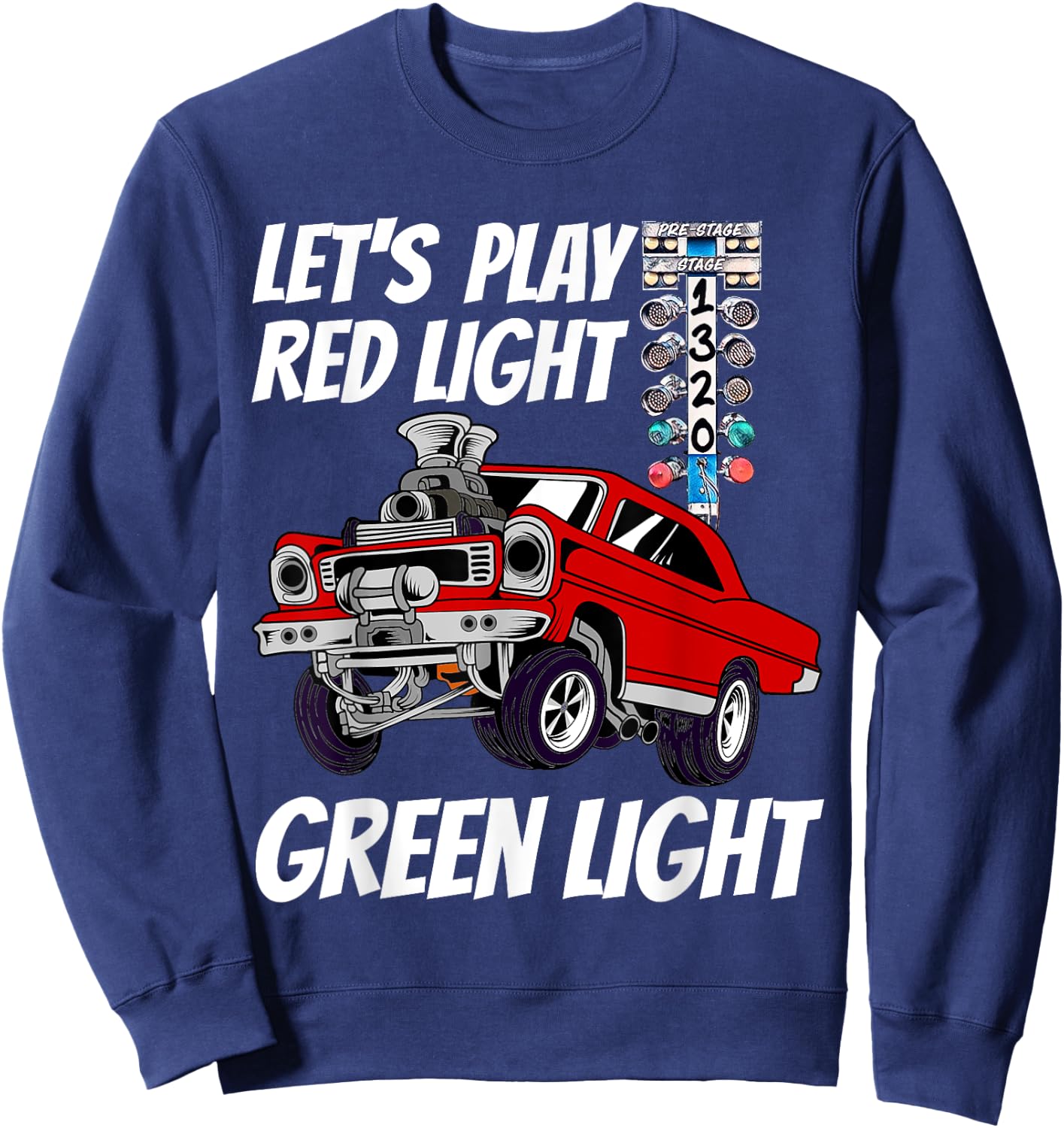 Let's Play Red Light Green Light Drag Strip Staging Lights Sweatshirt - Sweatshirt | Navy