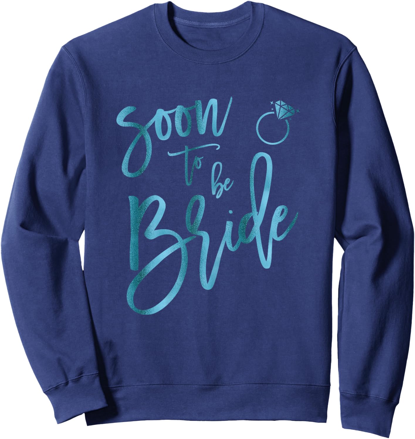 Soon To Be Bridal Teal Ring Graphic Shirts Sweatshirt - Sweatshirt | Navy