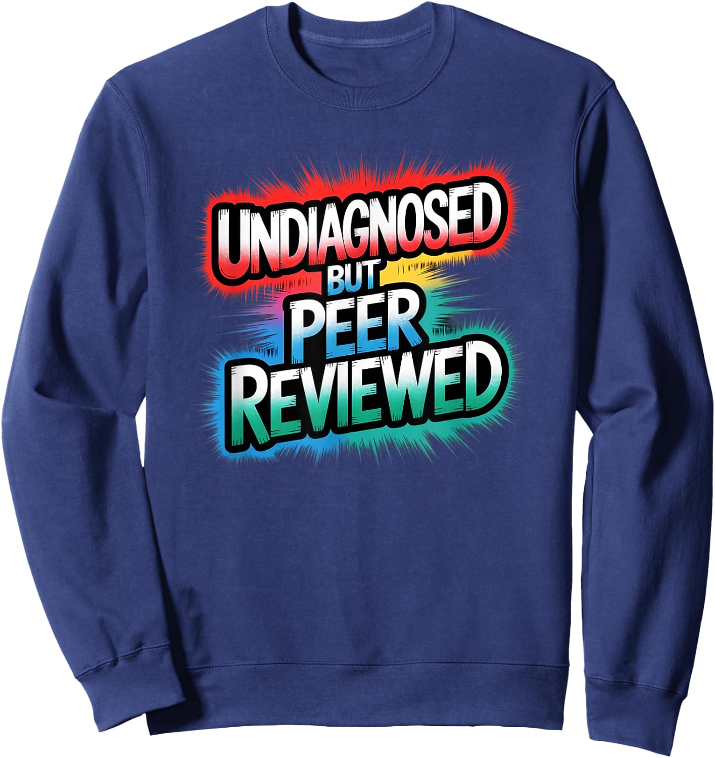 Funny Diagnosis Undiagnosed But Peer Reviewed Sweatshirt - Sweatshirt | Navy