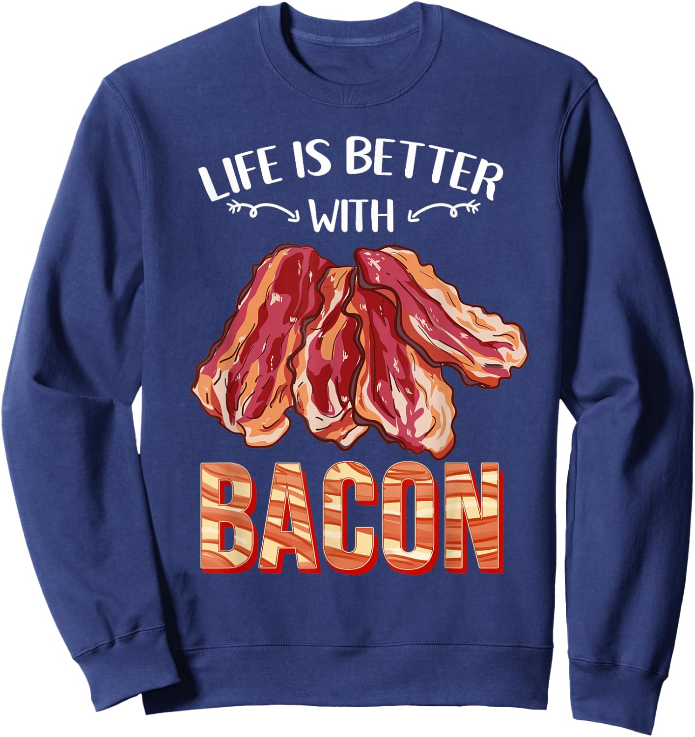 Life Is Better With Bacon Sweatshirt - Sweatshirt | Navy