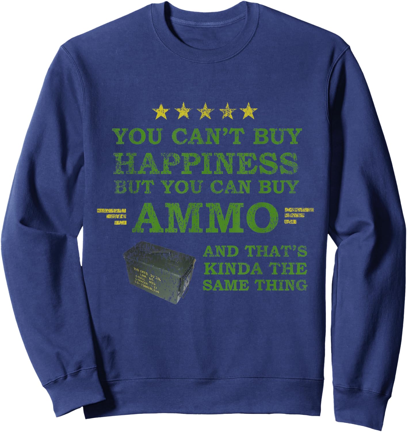 You Can't Buy Happiness But You Can Buy Ammo Funny Shirt Sweatshirt - Sweatshirt | Navy