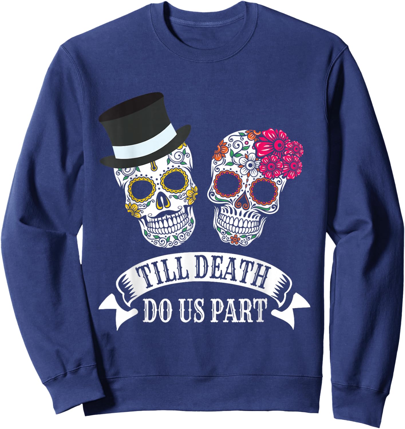 Till Death Do Us Part Wedding Day of the Dead Skulls Sweatshirt - Sweatshirt | Navy