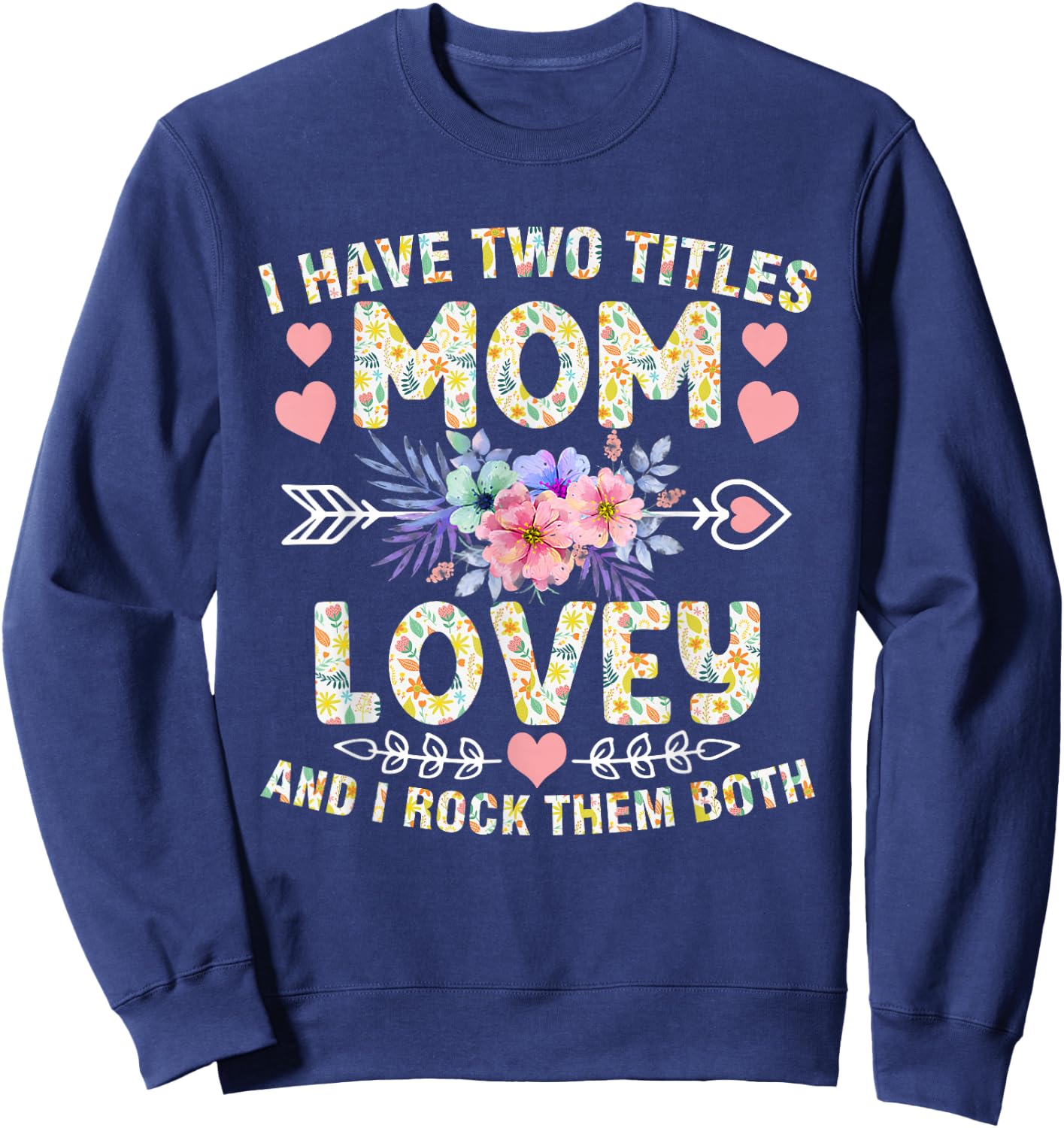 I Have Two Titles Mom And Lovey Shirt Funny Mother's Day Sweatshirt - Sweatshirt | Navy