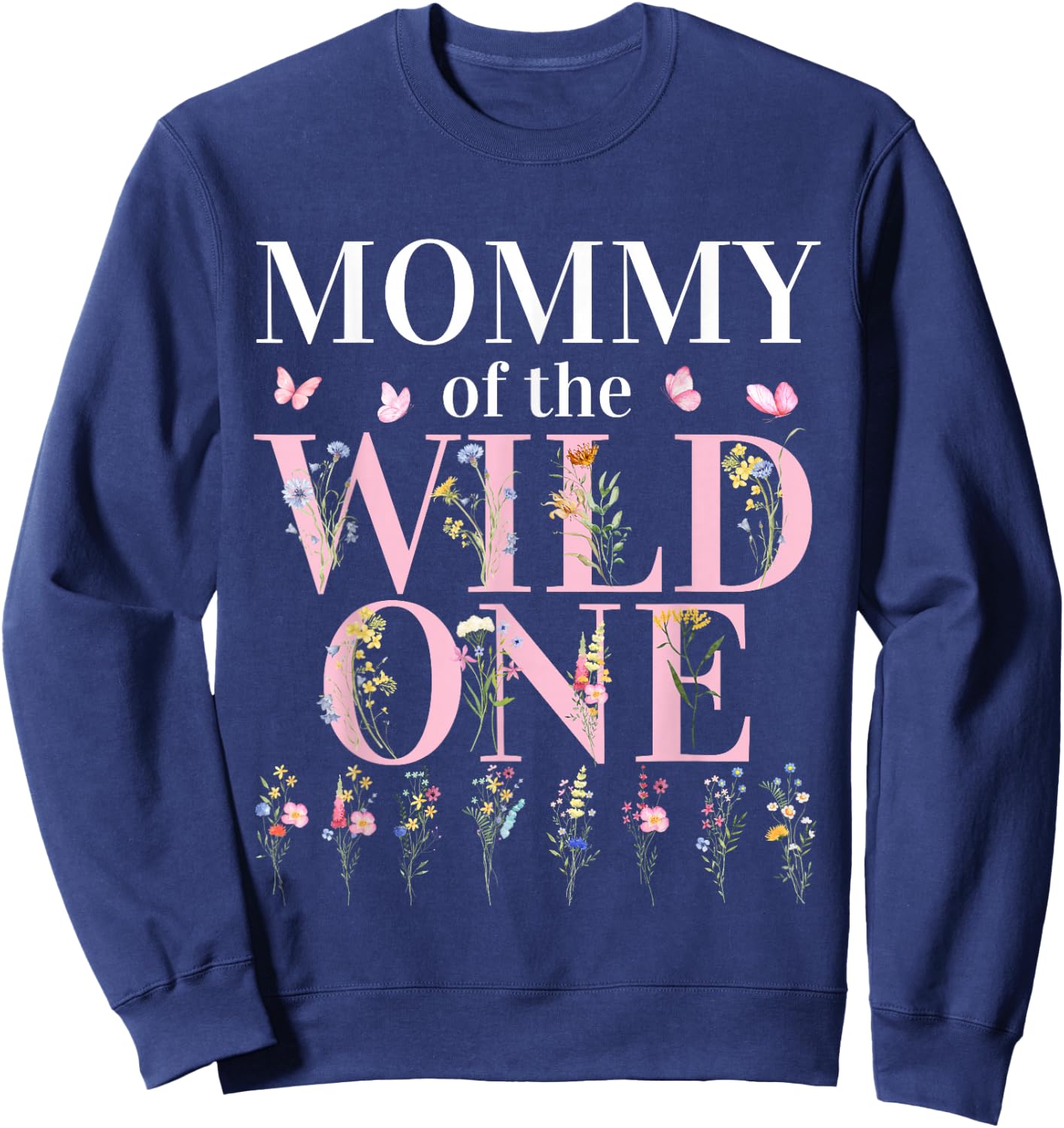 Mommy Wild One Wildflower 1st Birthday Girl Family Party Sweatshirt - Sweatshirt | Navy