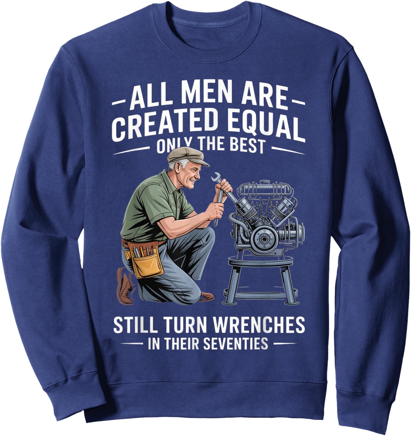 Funny Mechanic Seventies Birthday Still Turning Wrenches Sweatshirt - Sweatshirt | Navy