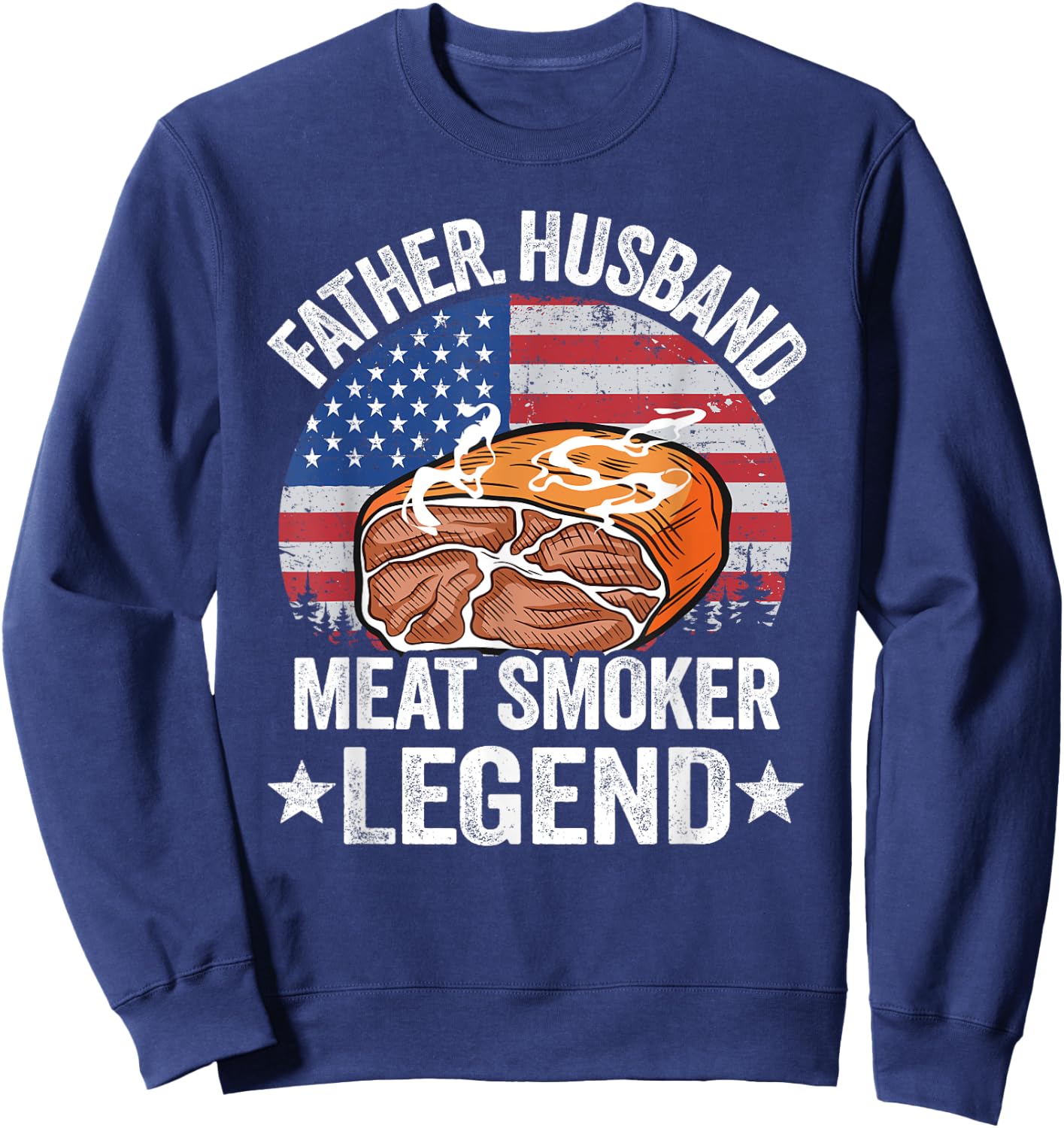 Father Husband Meat Smoker Legend Brisket Dad Meat Smoking Sweatshirt - Sweatshirt | Navy