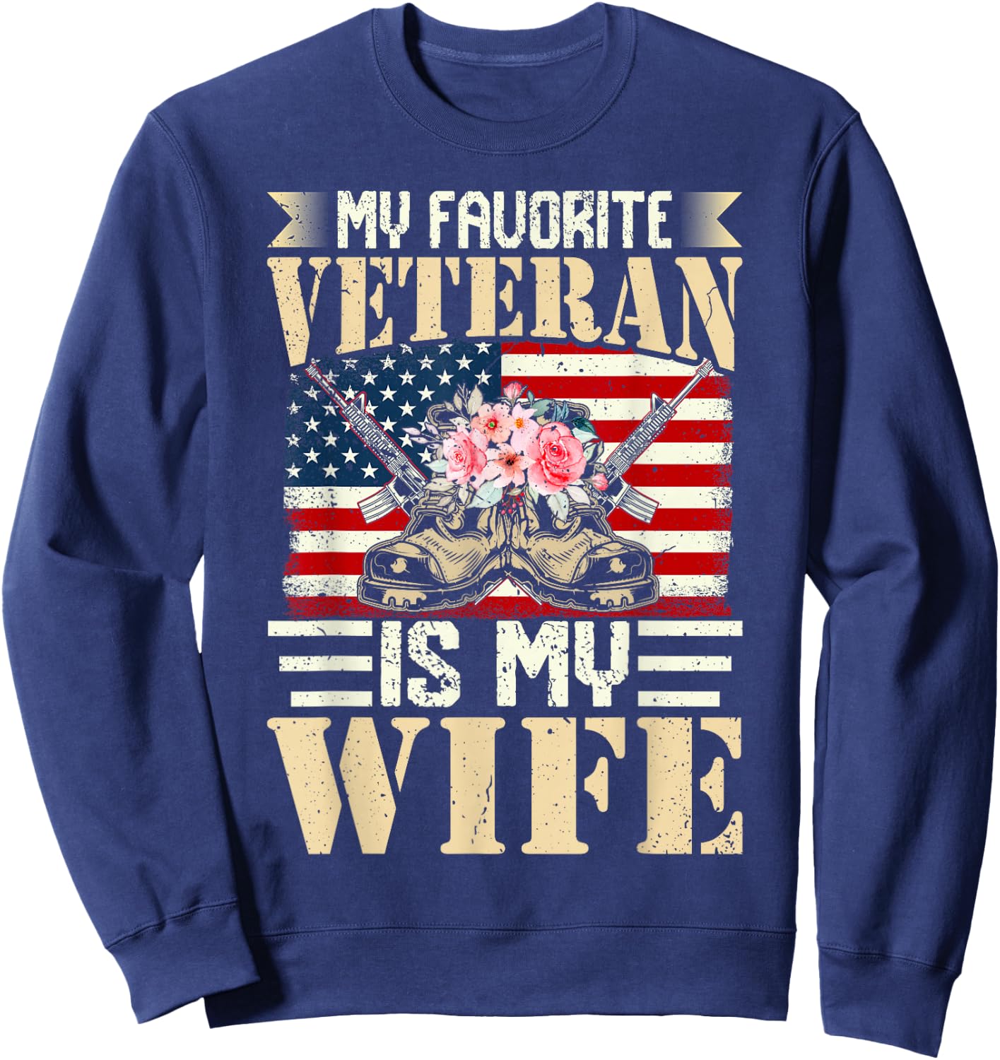 My Favorite Veteran Is My Wife US Military Soldier Sweatshirt - Sweatshirt | Navy