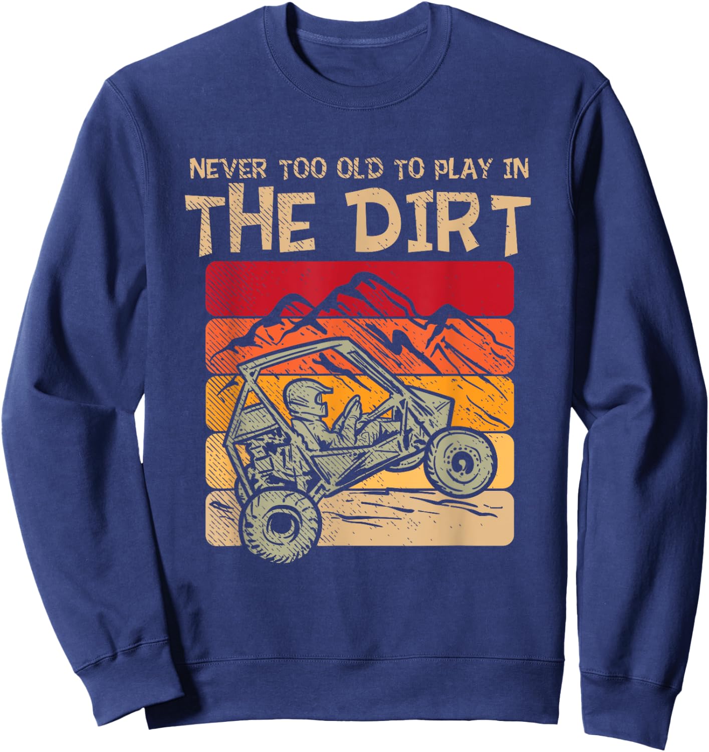 Off Road 4 Wheeler: Play In The Dirt, Offroading, Offroader Sweatshirt - Sweatshirt | Navy
