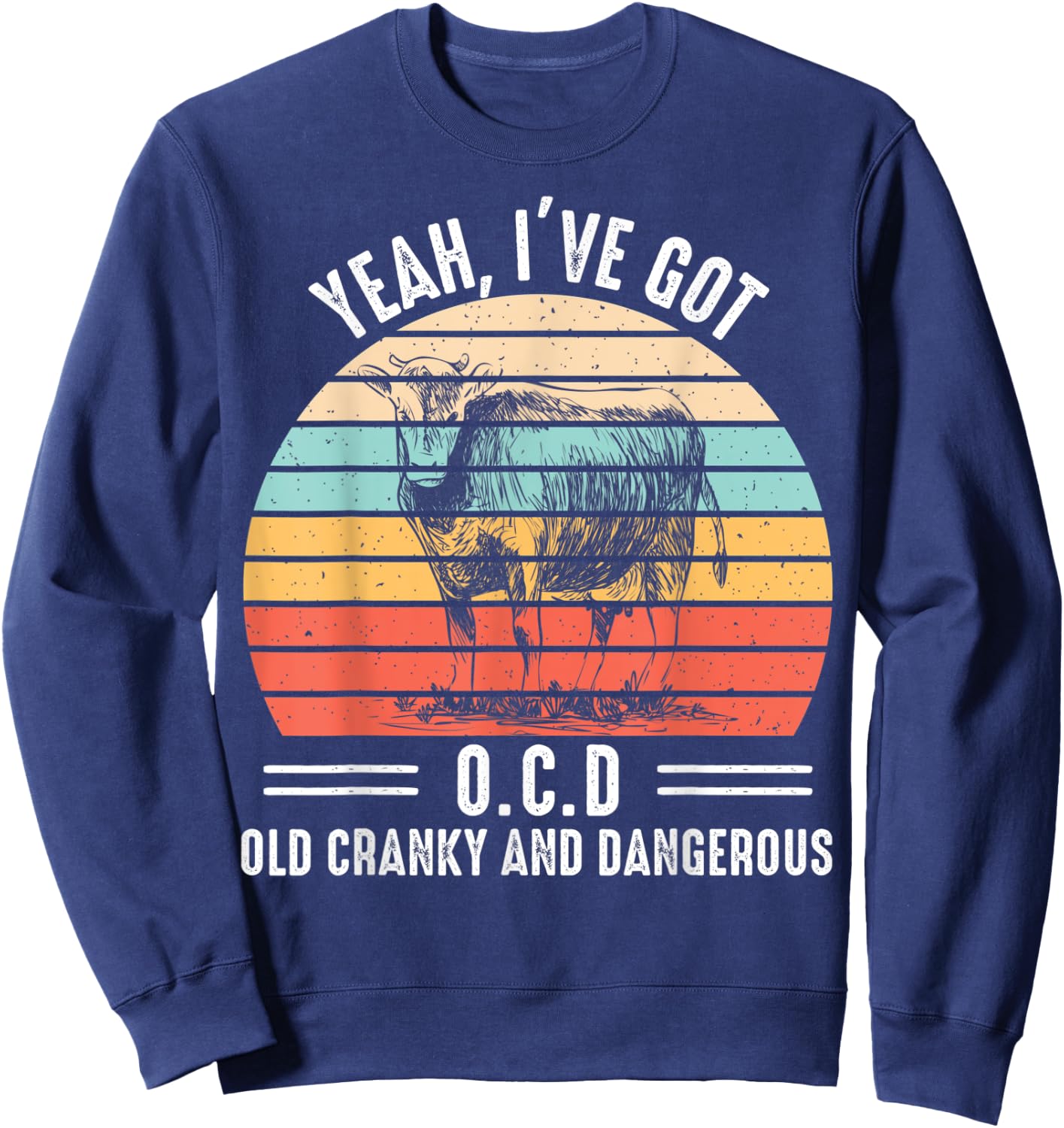 Yeah I Have OCD About Old Cranky And Dangerous Farmer Sweatshirt - Sweatshirt | Navy