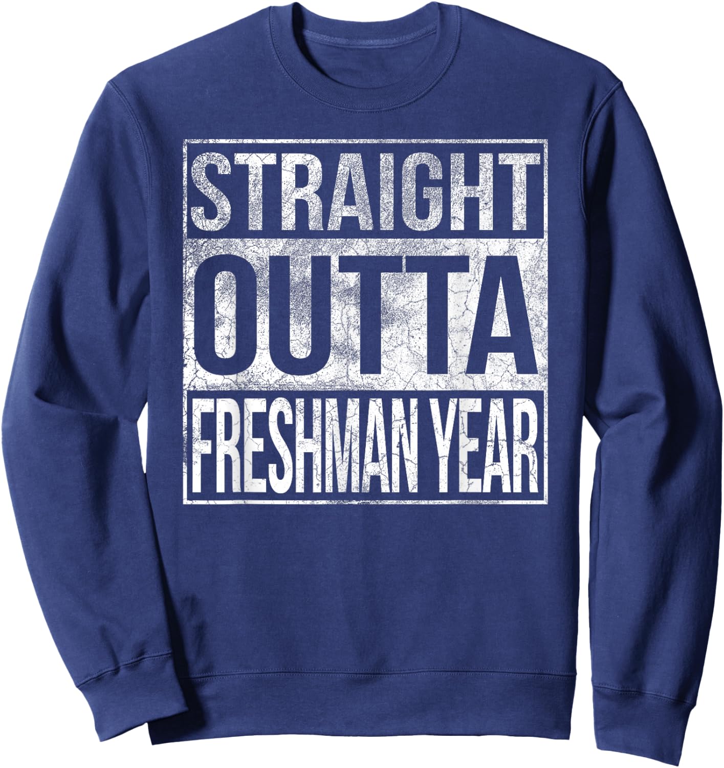 Funny Straight Outta Freshman Year Shirt Sweatshirt - Sweatshirt | Navy