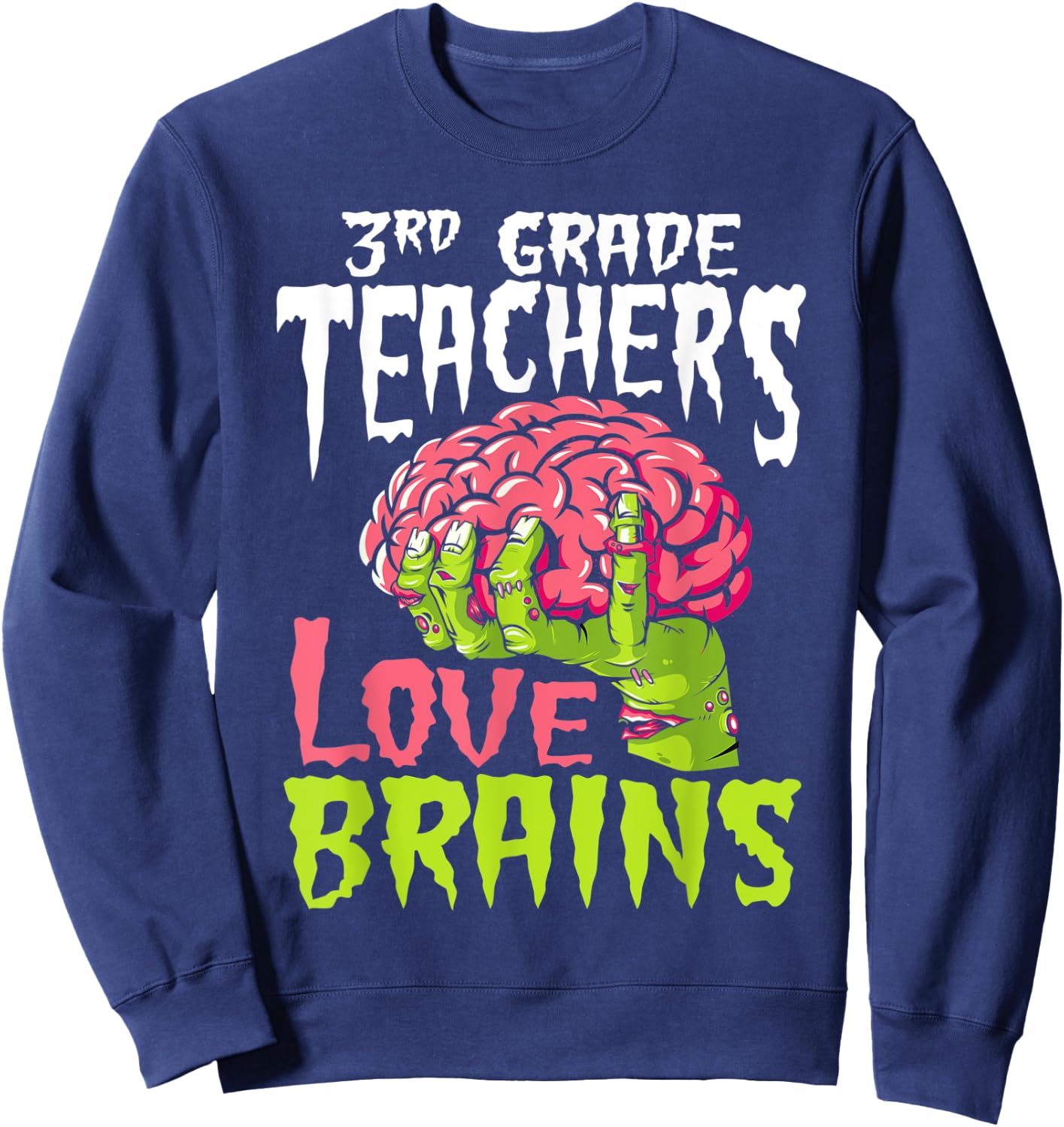 3rd Grade Teachers Love Brains Zombie Teacher Halloween Sweatshirt - Sweatshirt | Navy