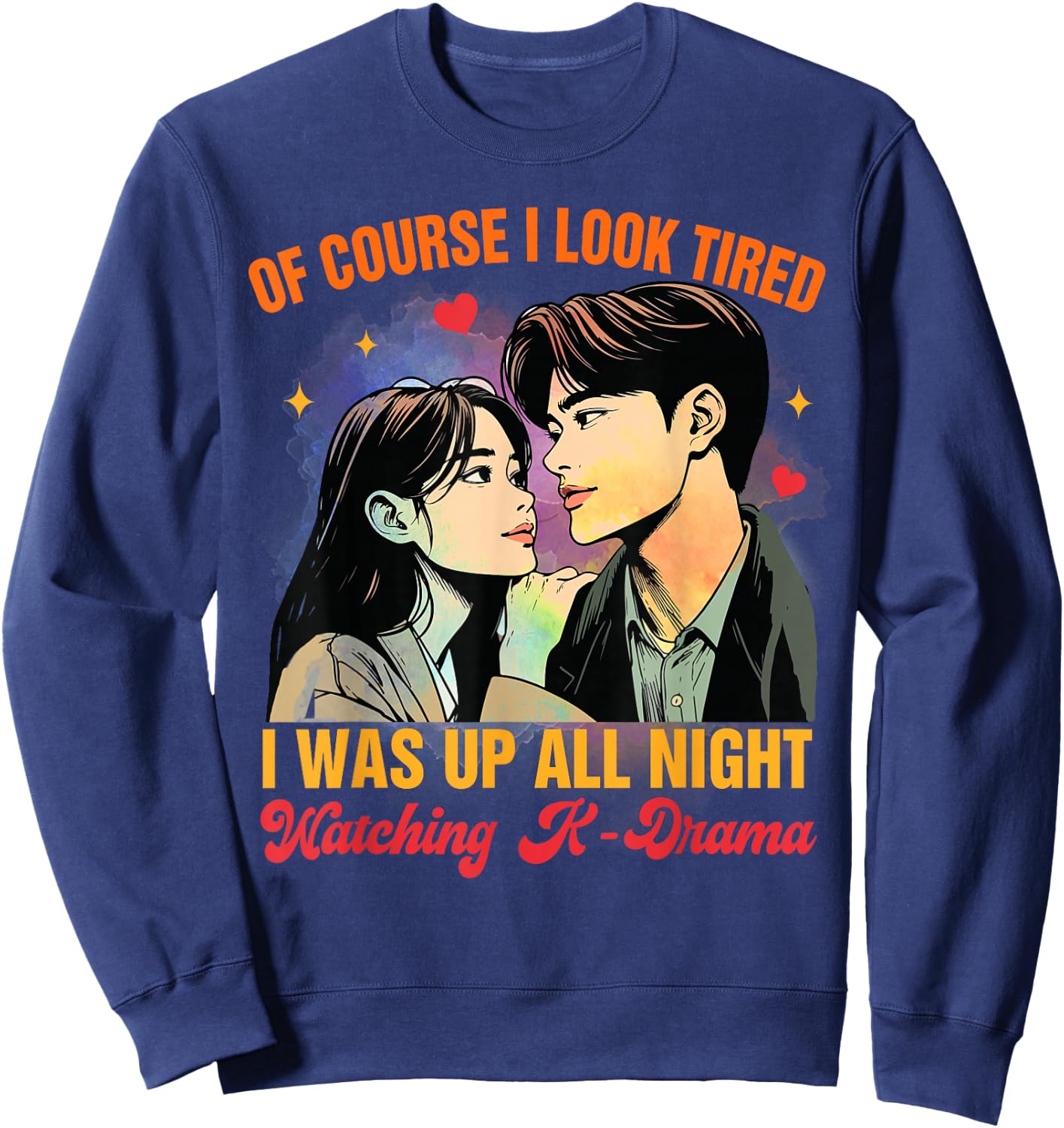 K-drama Lover Korean I Was Up All Night Watching K-Drama Sweatshirt - Sweatshirt | Navy