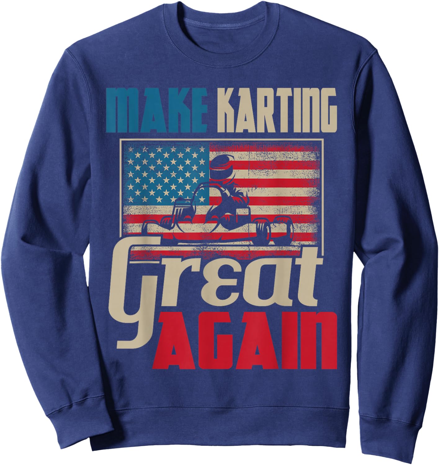 Make Karting Great Again - Go Kart Racing Racer Karting Sweatshirt - Sweatshirt | Navy
