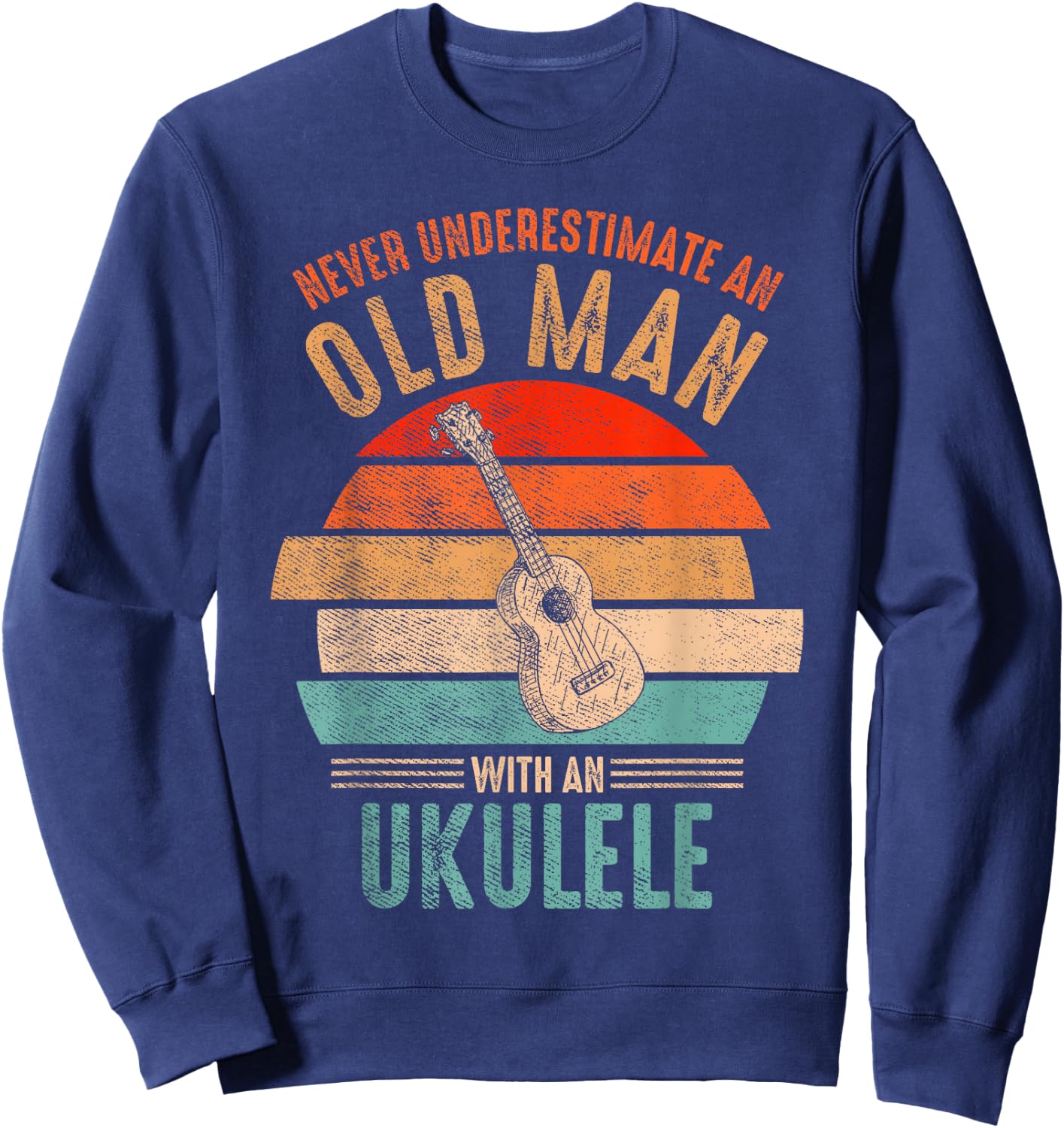 Vintage Never Underestimate An Old Man With An Ukulele Sweatshirt - Sweatshirt | Navy