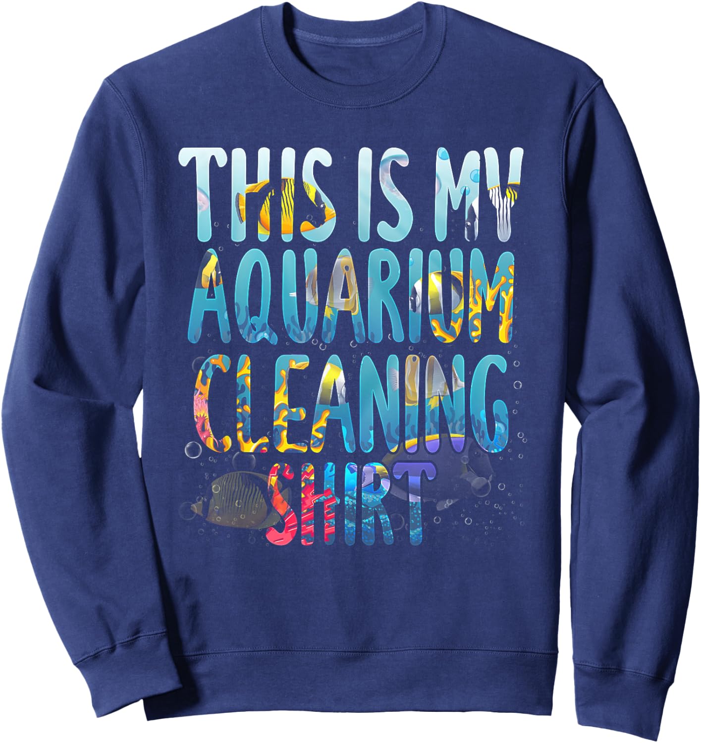 This Is My Aquarium Cleaning Shirt Fish Saltwater Animals Sweatshirt - Sweatshirt | Navy