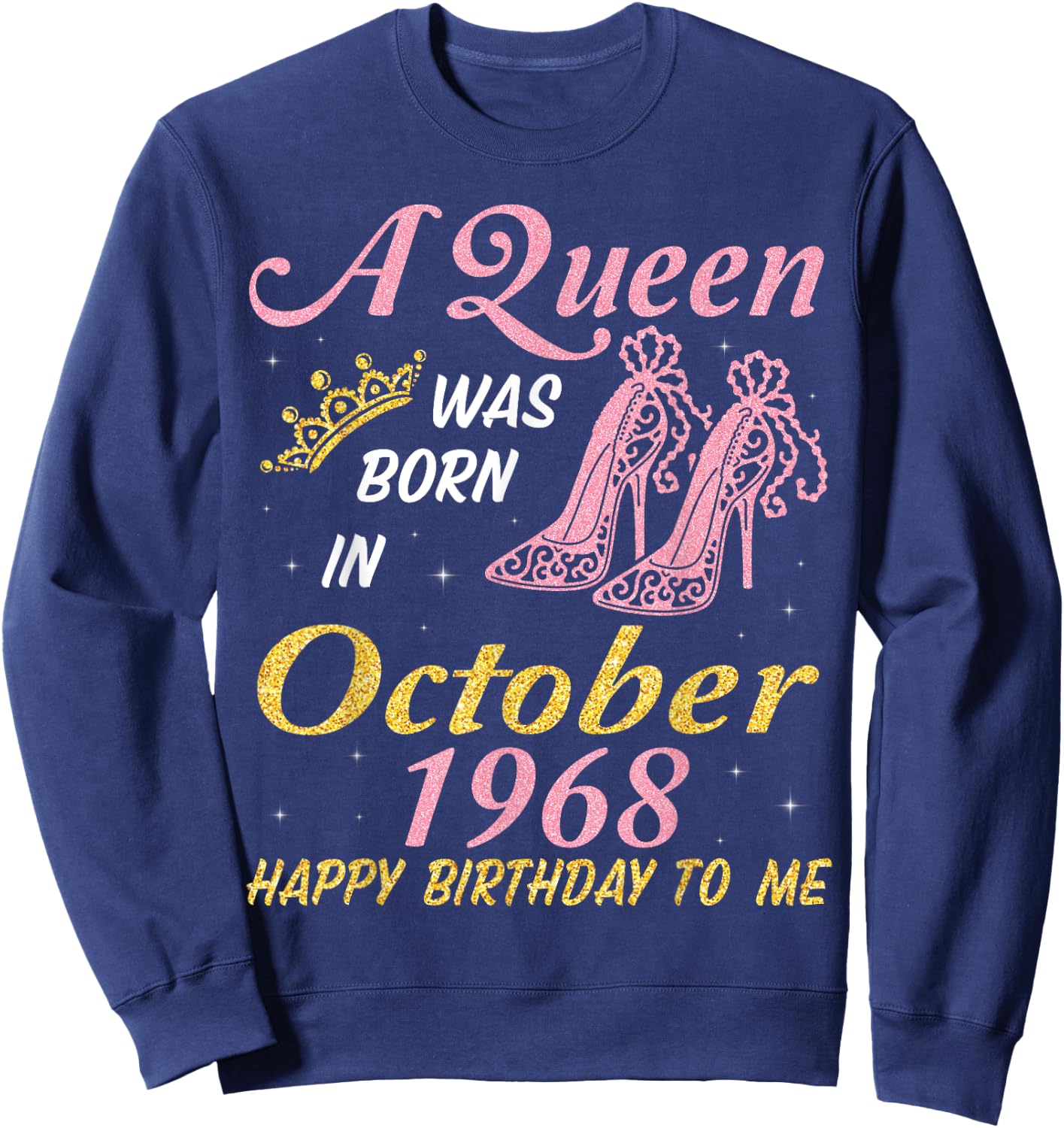 A Queen Was Born In October 1968 Happy Birthday 53 Years Old Sweatshirt - Sweatshirt | Navy