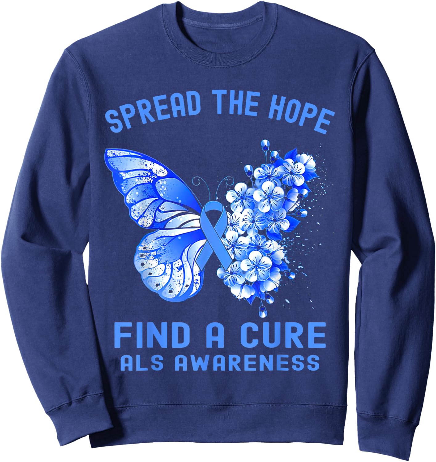 Spread The Hope Find A Cure ALS Awareness Sweatshirt - Sweatshirt | Navy