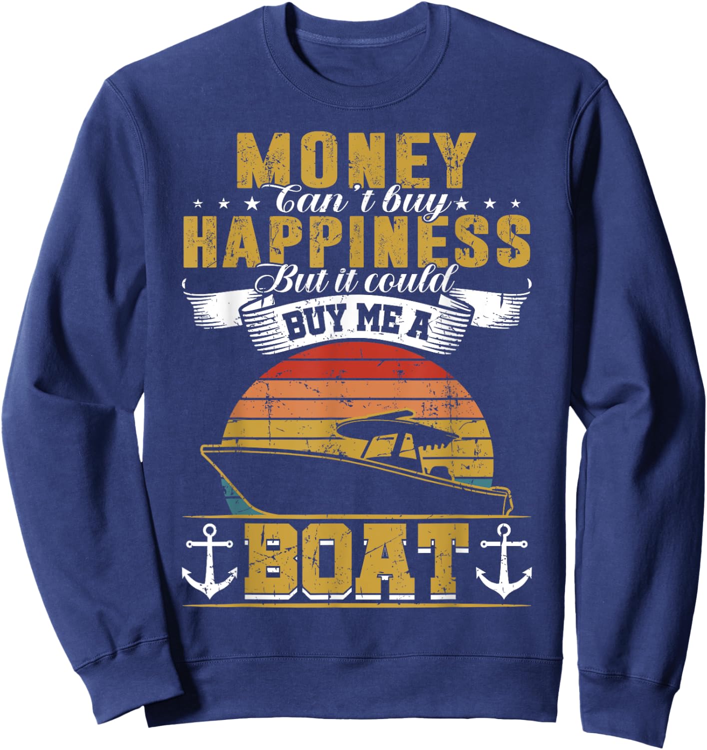 Money Cant Buy Happiness But It Can Buy Me A Boat Boating Sweatshirt - Sweatshirt | Navy