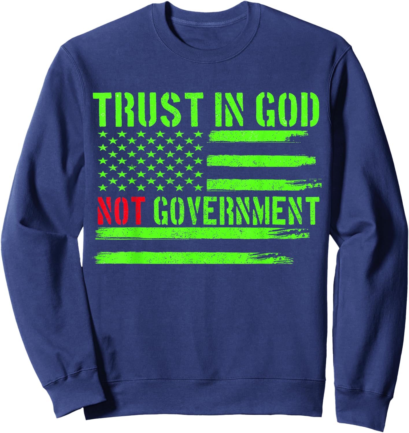 Trust In God Not Government Trust In God Funny Distressed Sweatshirt - Sweatshirt | Navy