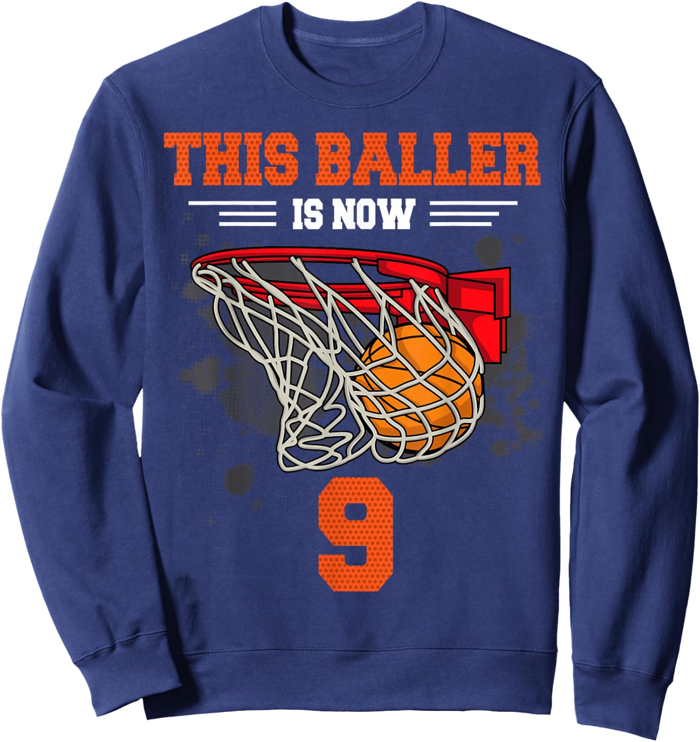 This Baller Is Now 9 Cool Basketball 9th birthday 9 yrs Old Sweatshirt - Sweatshirt | Navy