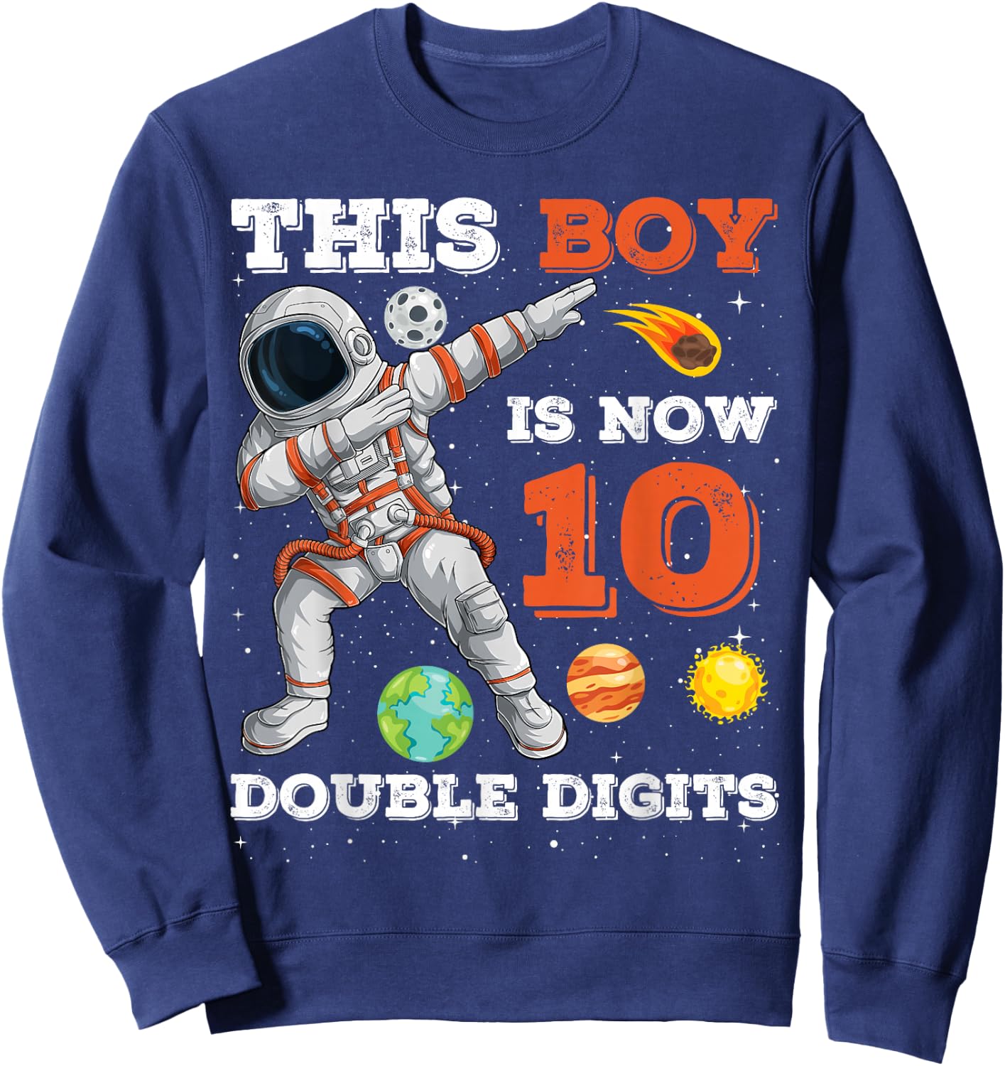 This Boy is Now 10 Double Digits Astronaut Space 10 Yrs Old Sweatshirt - Sweatshirt | Navy